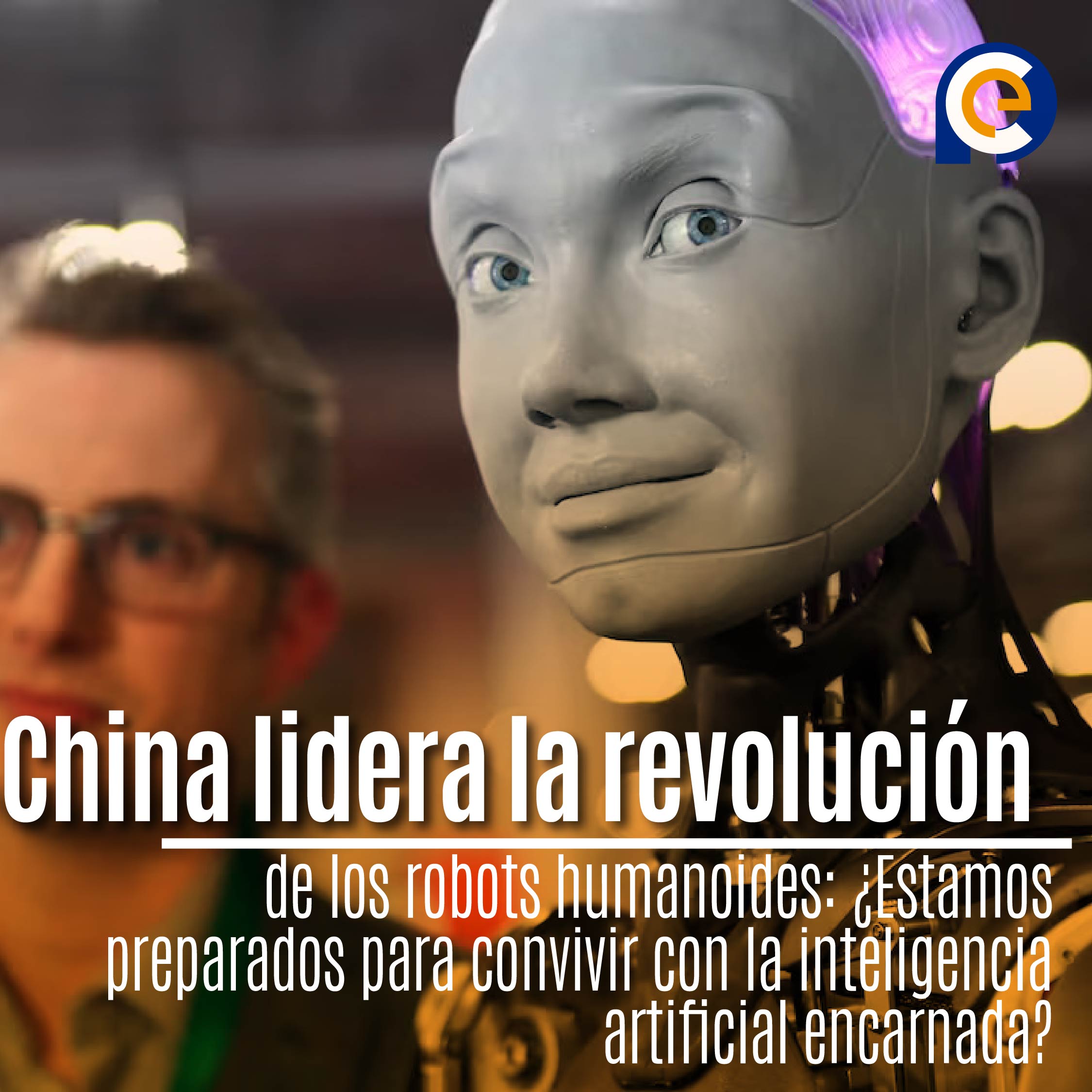 China lidera la revolución de los robots humanoides: ¿Estamos preparados para convivir con la inteligencia artificial encarnada?