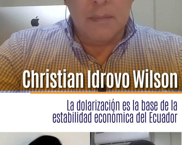 Christian Idrovo Wilson: "La dolarización es la base de la estabilidad económica del Ecuador"