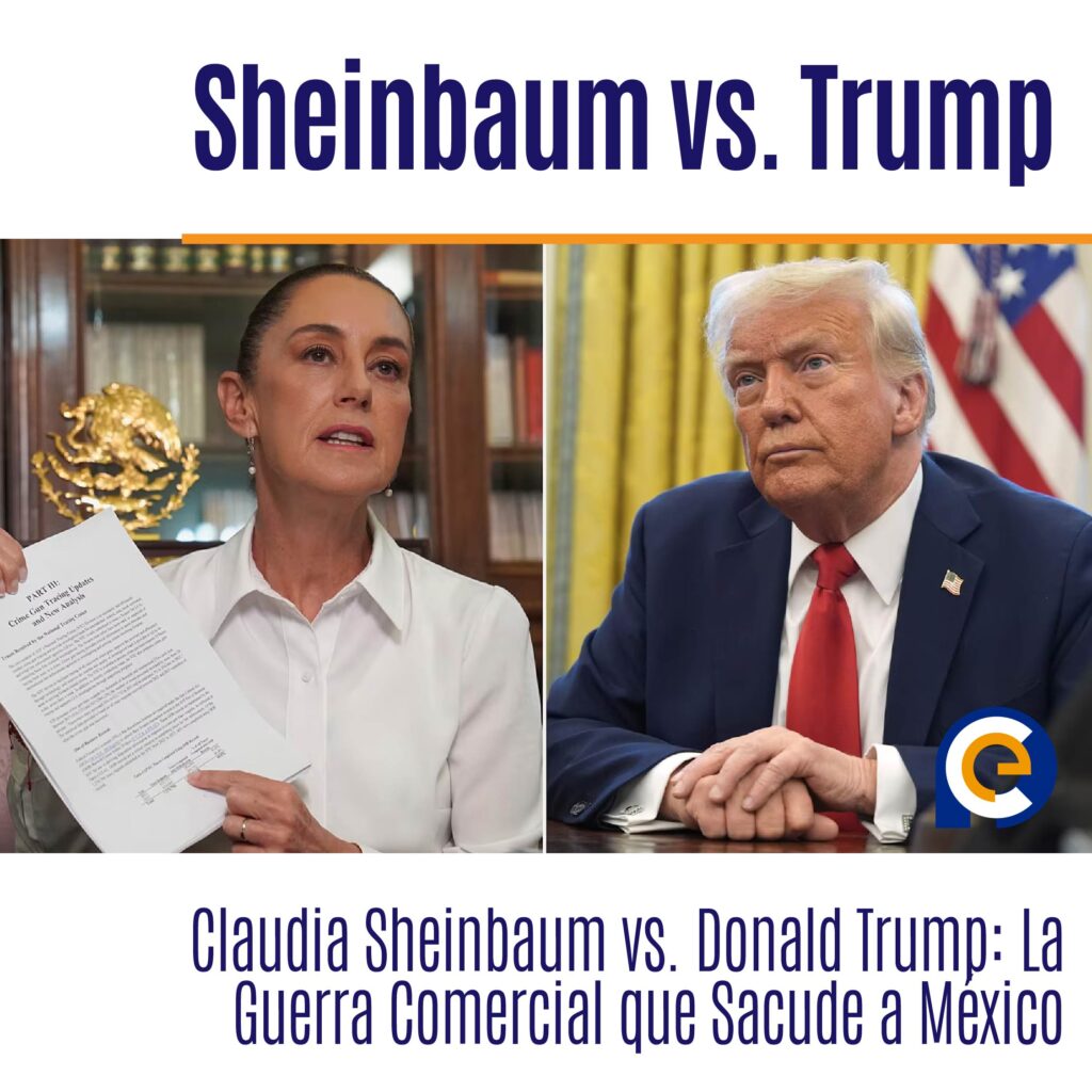 Claudia Sheinbaum vs. Donald Trump: La Guerra Comercial que Sacude a México