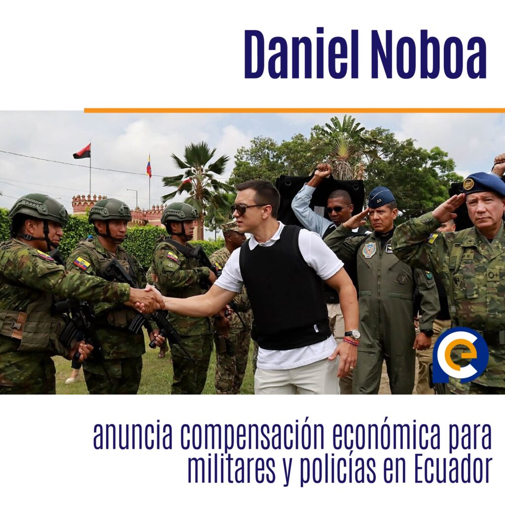 Daniel Noboa anuncia compensación económica para militares y policías en Ecuador