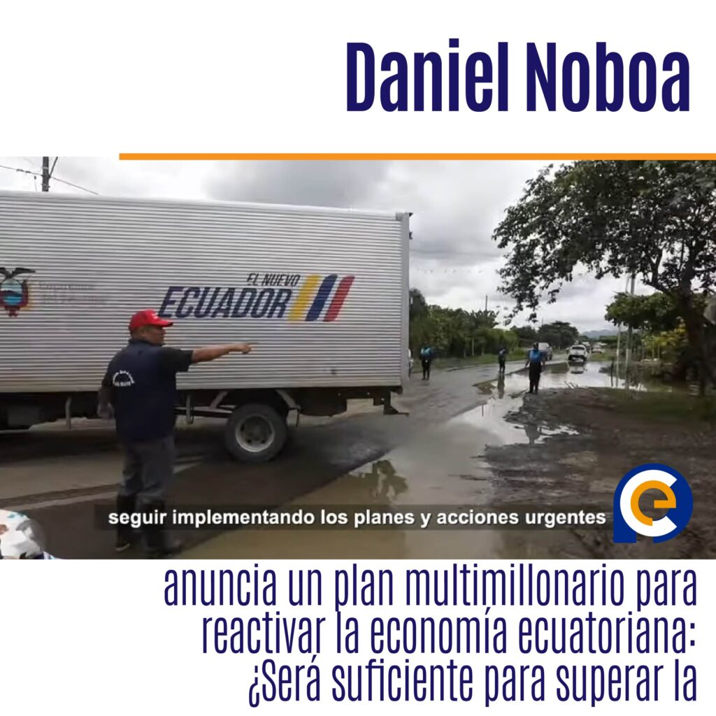 Daniel Noboa anuncia un plan multimillonario para reactivar la economía ecuatoriana: ¿Será suficiente para superar la crisis?