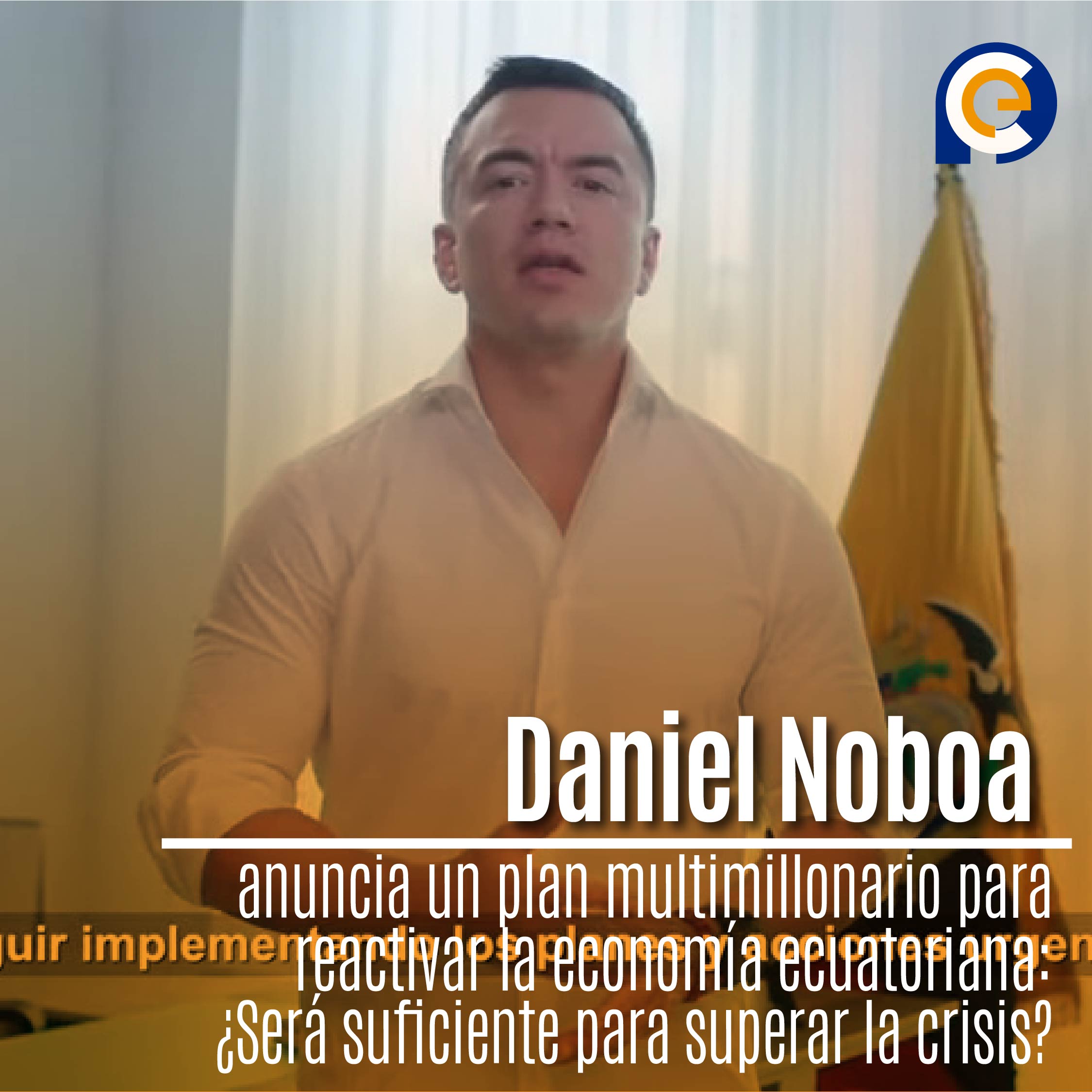 Daniel Noboa anuncia un plan multimillonario para reactivar la economía ecuatoriana: ¿Será suficiente para superar la crisis?