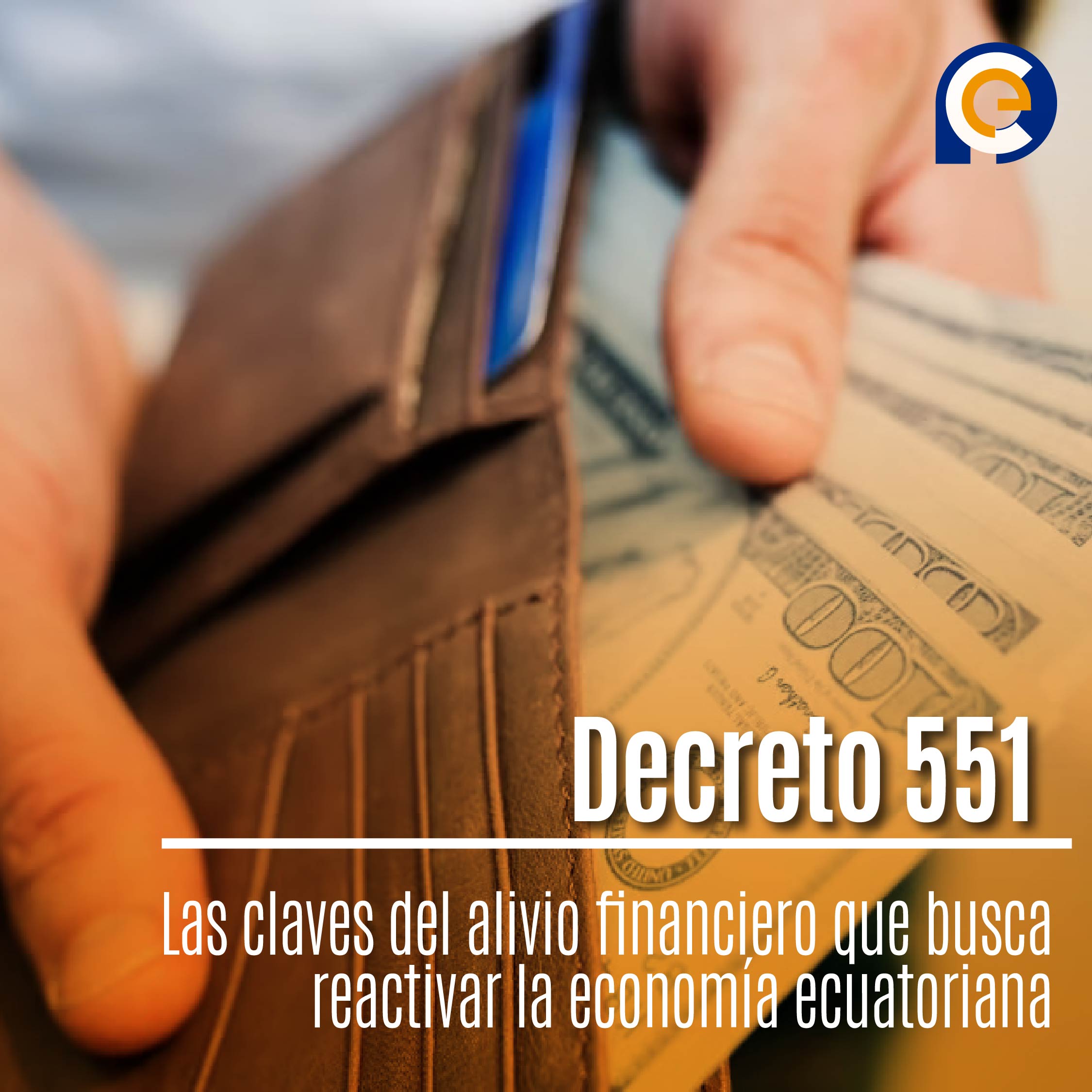 Decreto 551: Las claves del alivio financiero que busca reactivar la economía ecuatoriana
