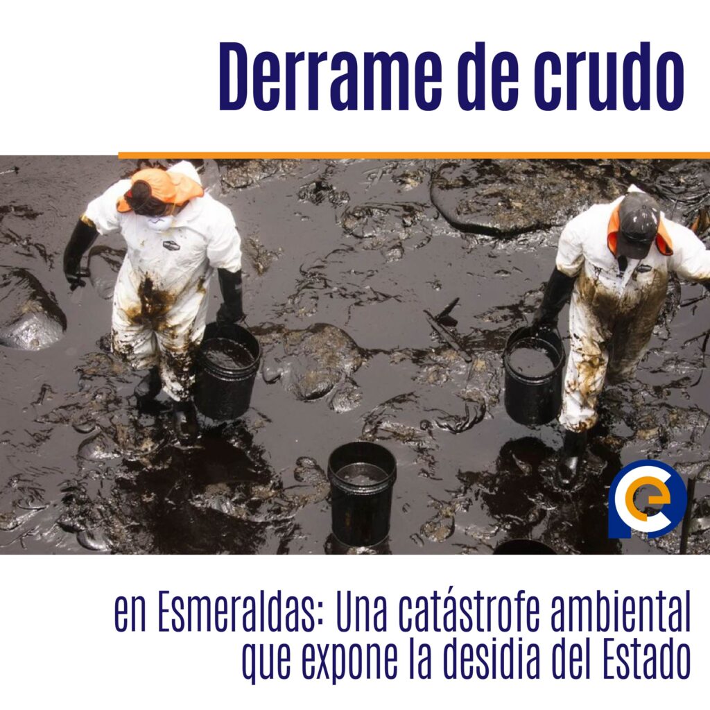 Derrame de crudo en Esmeraldas: Una catástrofe ambiental que expone la desidia del Estado