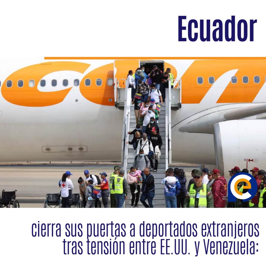 Ecuador cierra sus puertas a deportados extranjeros tras tensión entre EE.UU. y Venezuela: