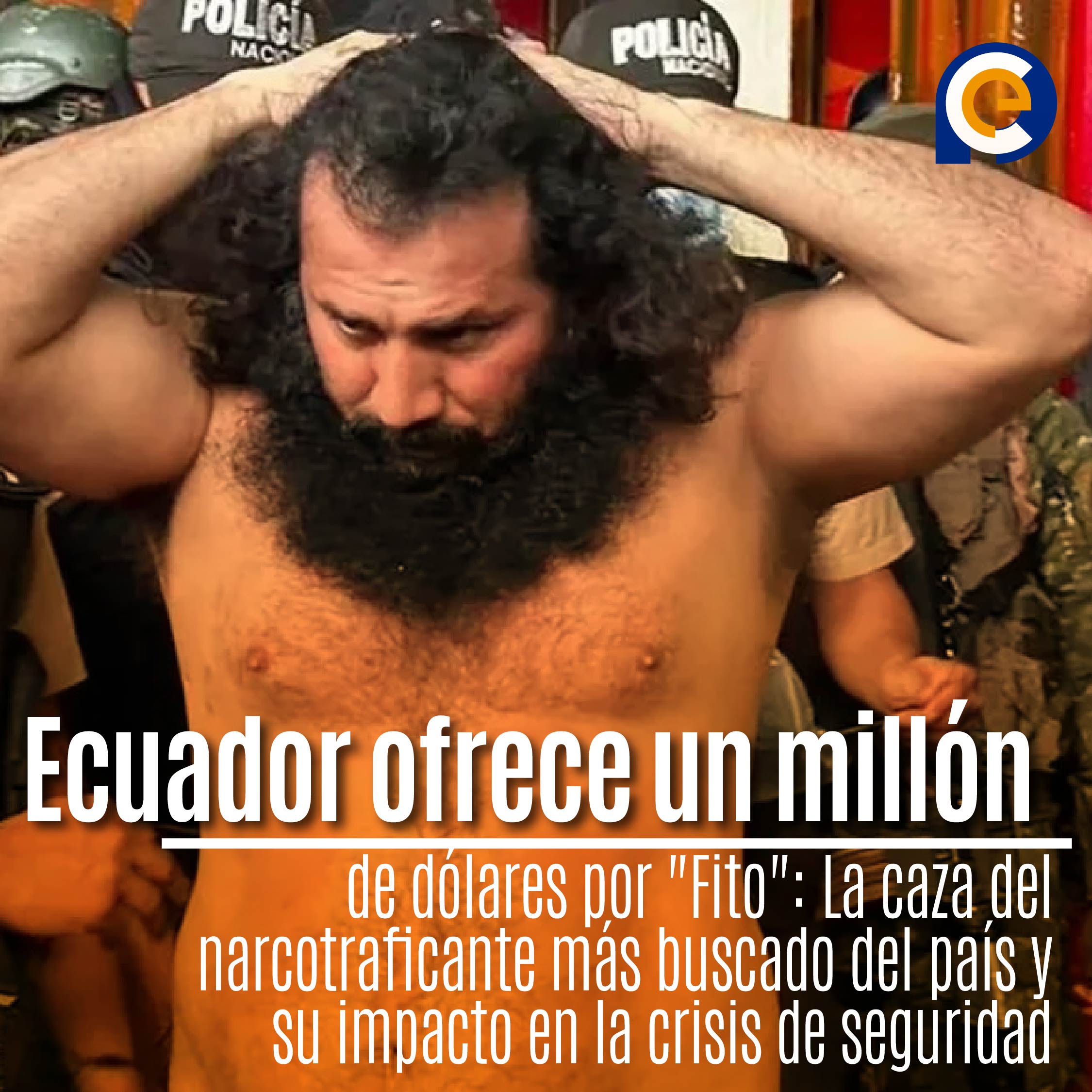 Ecuador ofrece un millón de dólares por "Fito": La caza del narcotraficante más buscado del país y su impacto en la crisis de seguridad