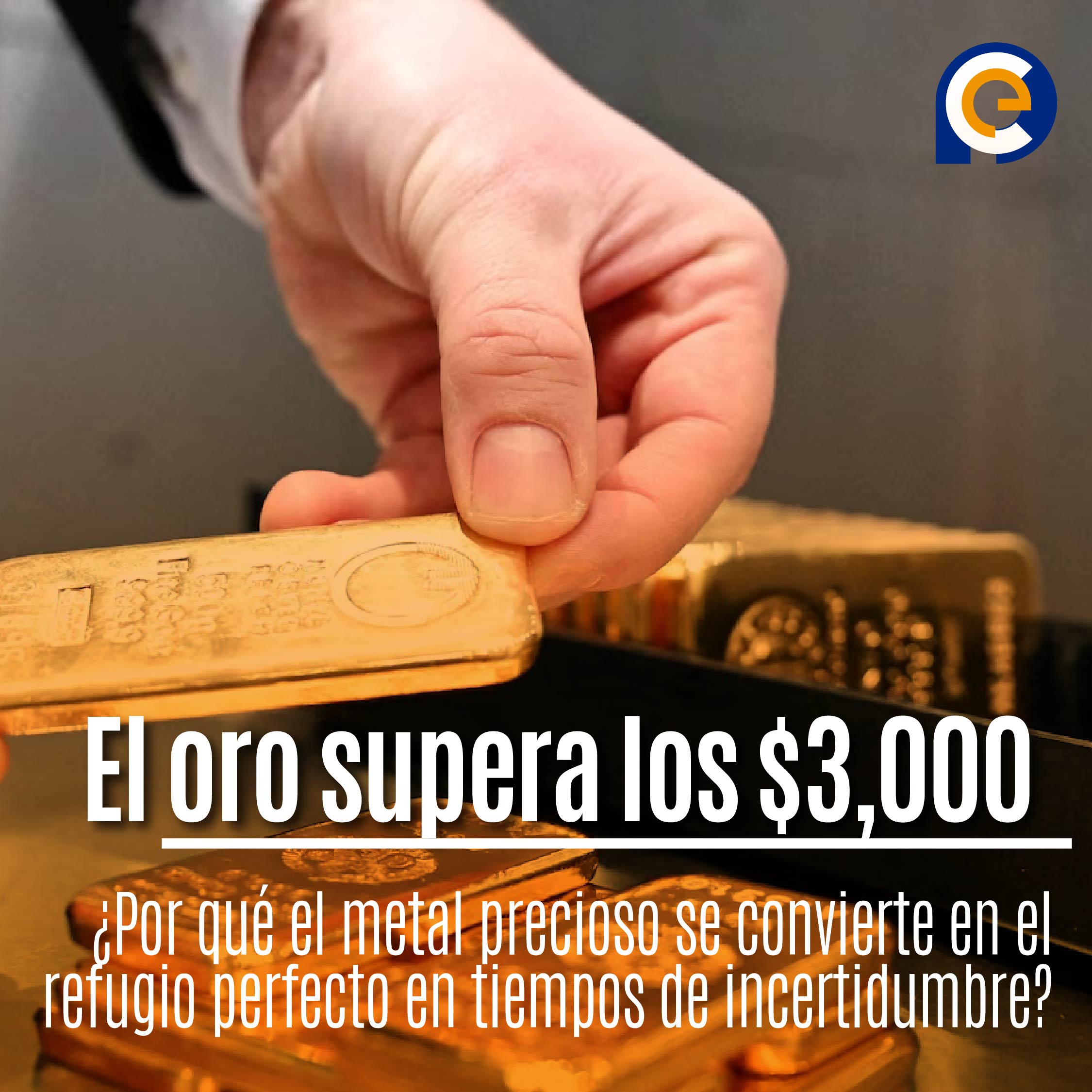 El oro supera los $3,000: ¿Por qué el metal precioso se convierte en el refugio perfecto en tiempos de incertidumbre?
