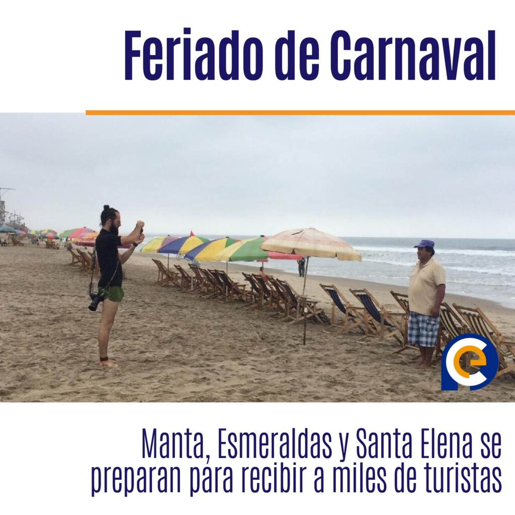 Feriado de Carnaval: Manta, Esmeraldas y Santa Elena se preparan para recibir a miles de turistas