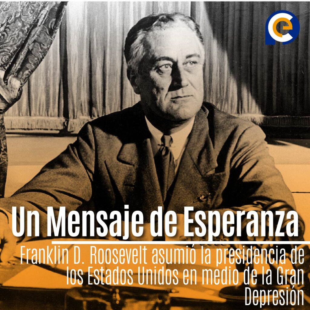 Franklin D. Roosevelt y su Discurso Inaugural: "Lo Único que Debemos Temer es al Miedo Mismo"