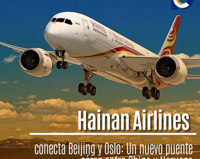 Hainan Airlines conecta Beijing y Oslo: Un nuevo puente aéreo entre China y Noruega