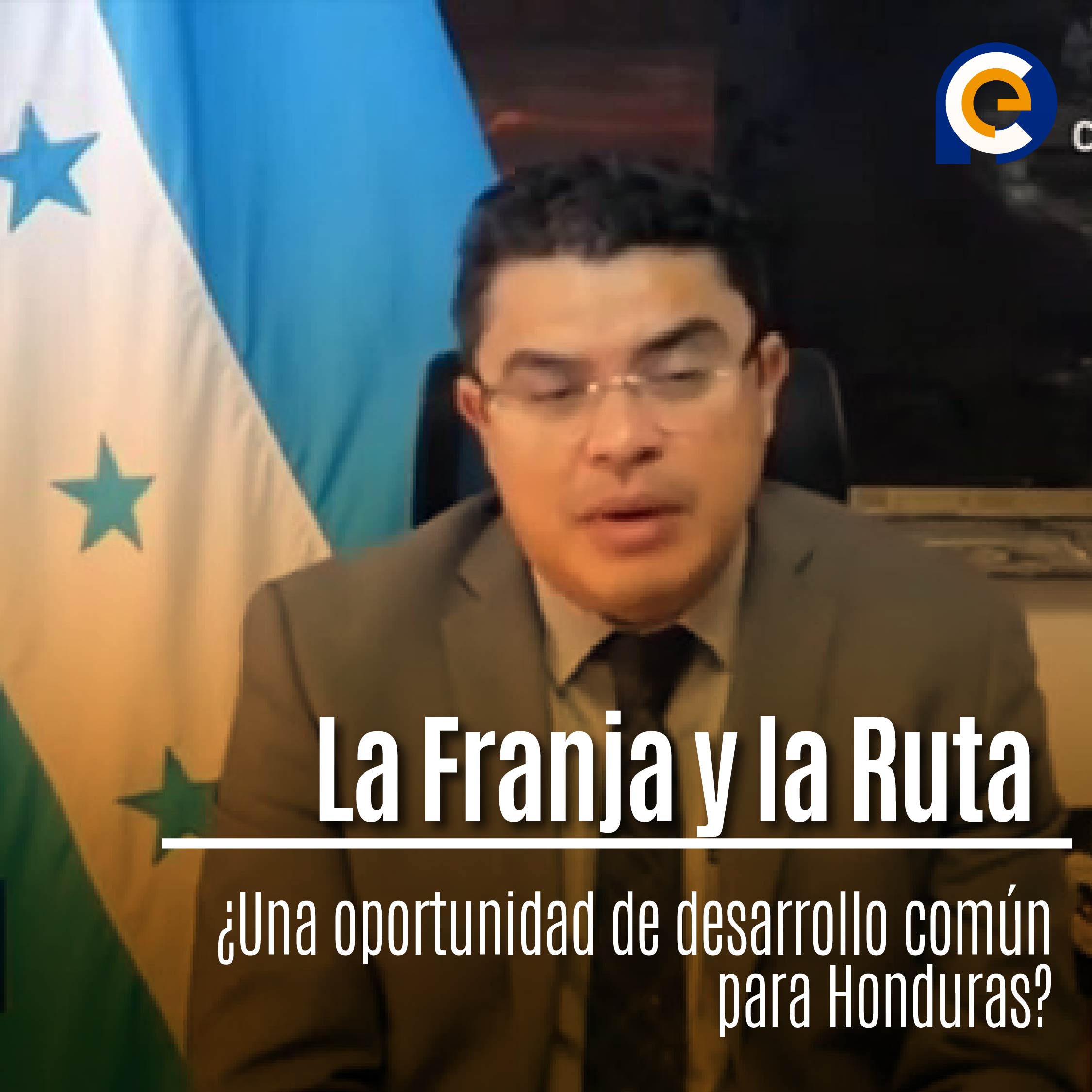La Franja y la Ruta: ¿Una oportunidad de desarrollo común para Honduras?