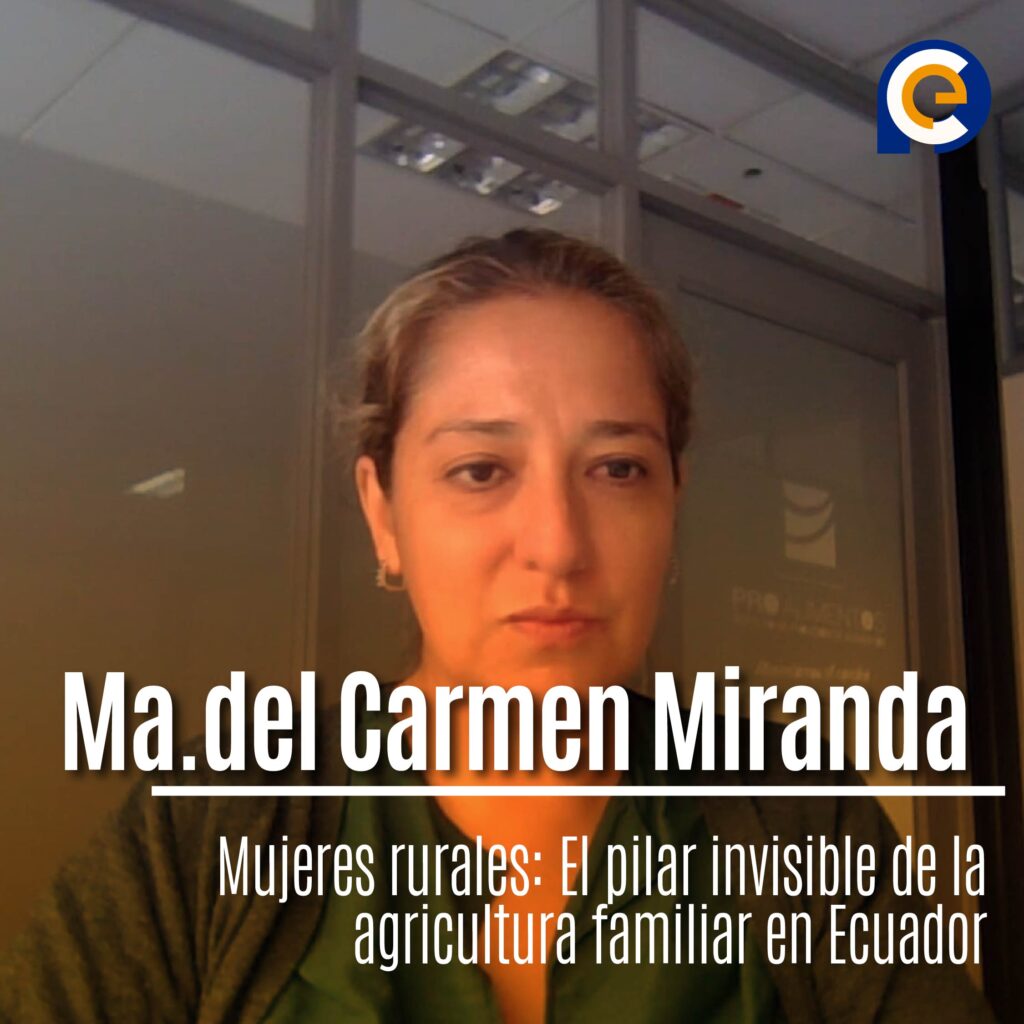 Mujeres rurales: El pilar invisible de la agricultura familiar en Ecuador