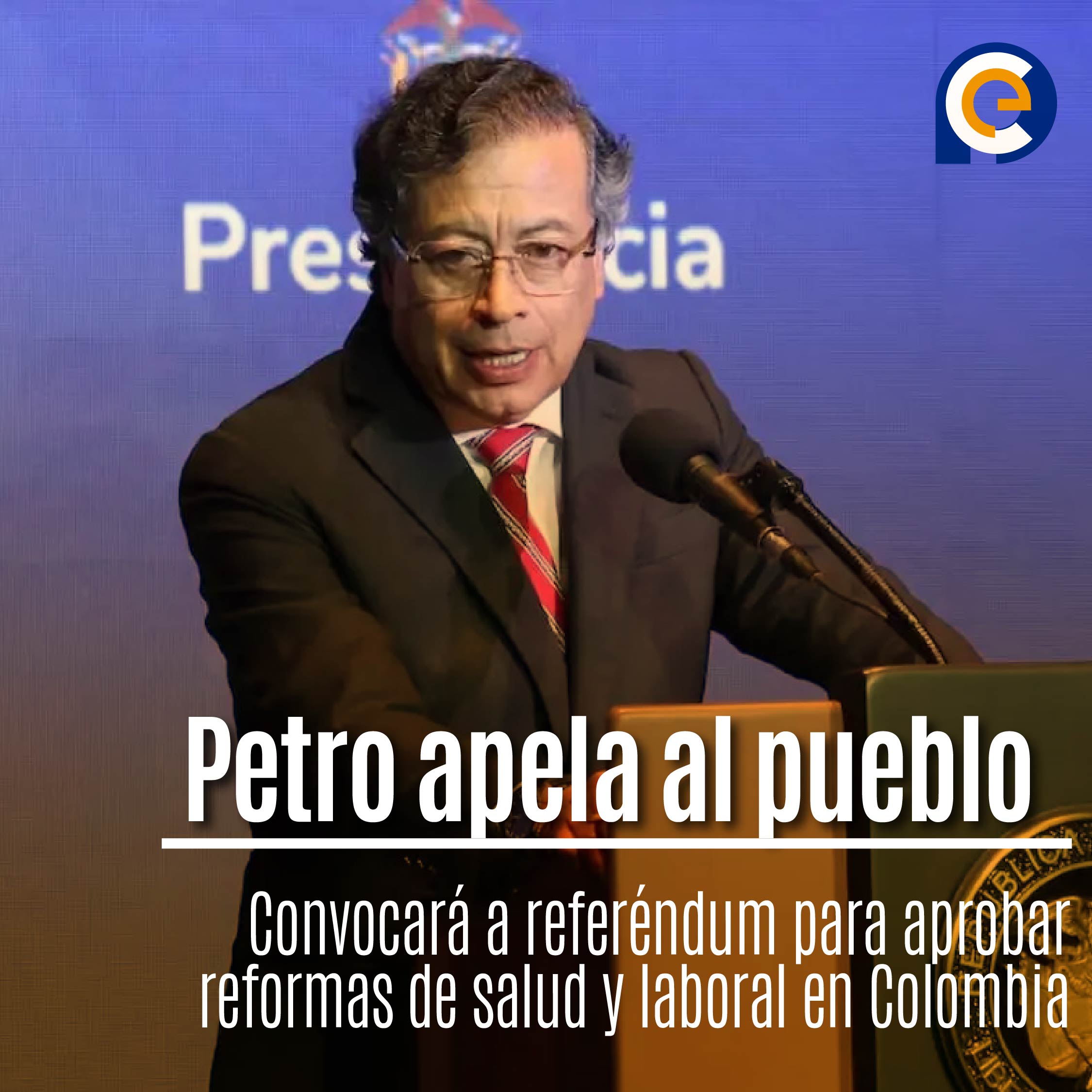 Petro apela al pueblo: Convocará a referéndum para aprobar reformas de salud y laboral en Colombia