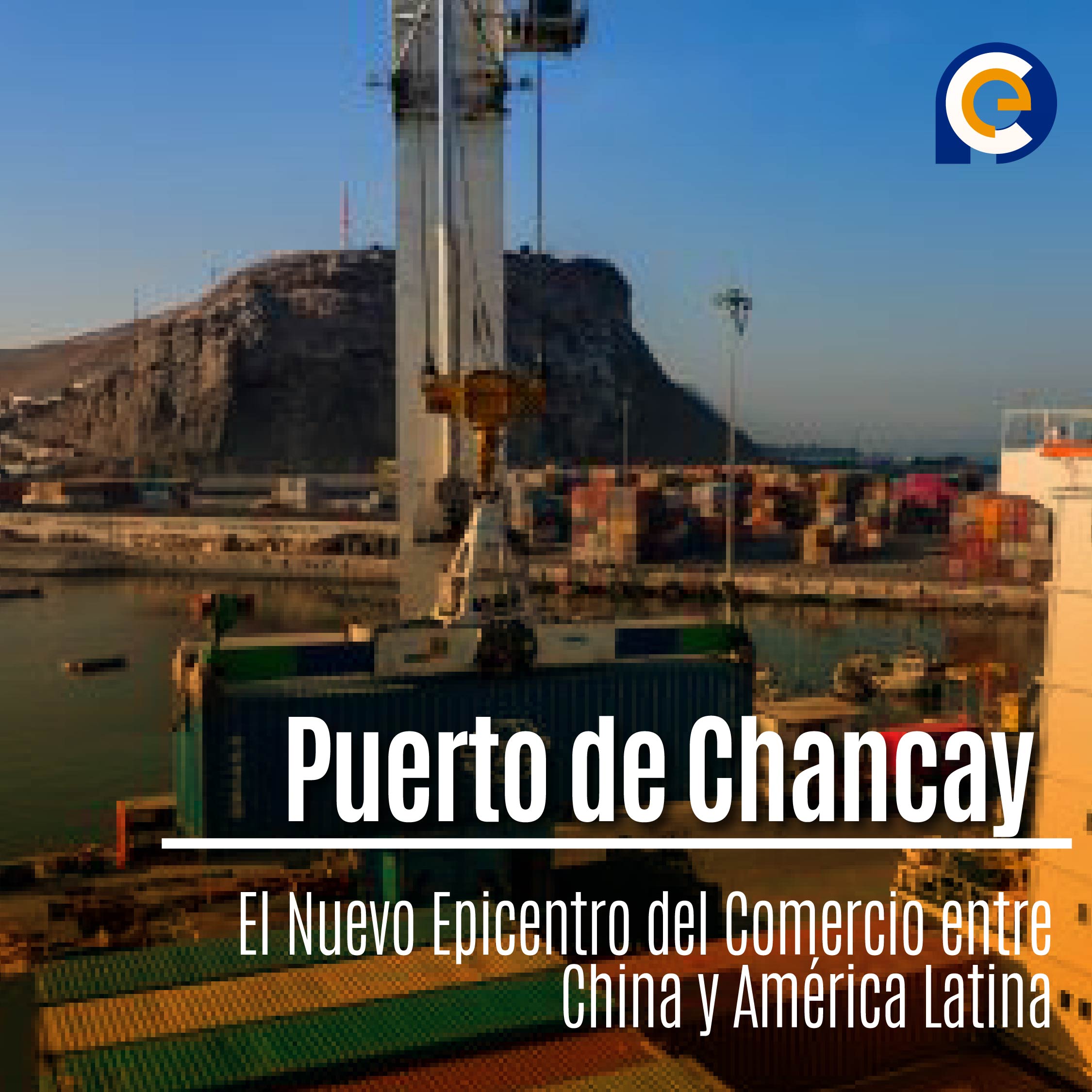Puerto de Chancay: El Nuevo Epicentro del Comercio entre China y América Latina