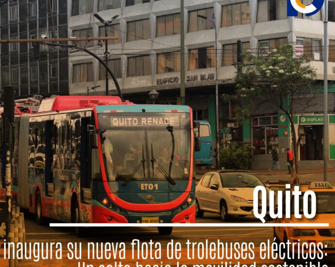 Quito inaugura su nueva flota de trolebuses eléctricos: Un salto hacia la movilidad sostenible