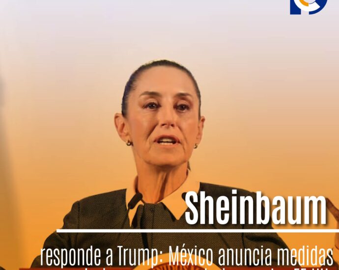 Sheinbaum responde a Trump: México anuncia medidas arancelarias y no arancelarias contra EE.UU.