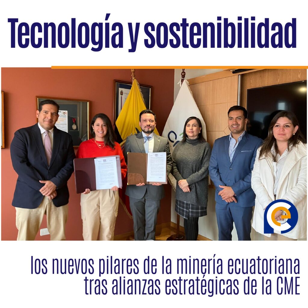 Tecnología y sostenibilidad: los nuevos pilares de la minería ecuatoriana tras alianzas estratégicas de la CME