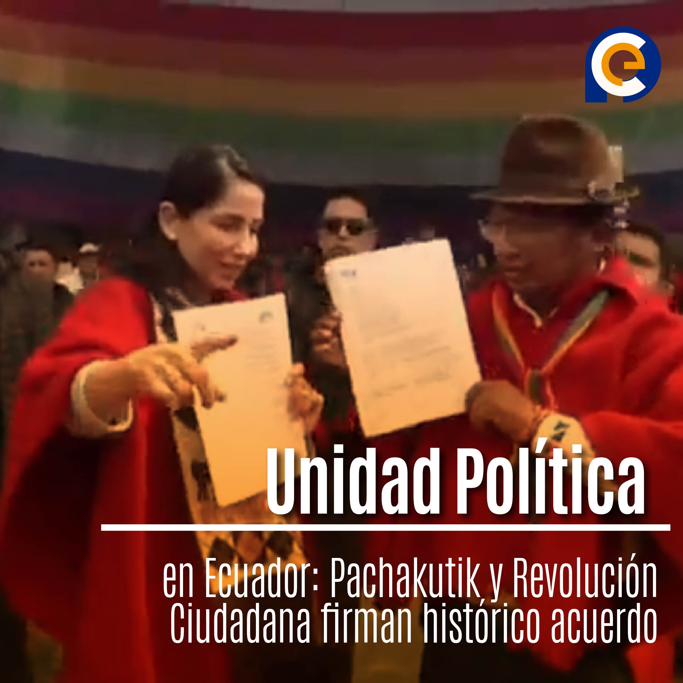 Unidad Política en Ecuador: Pachakutik y Revolución Ciudadana firman histórico acuerdo