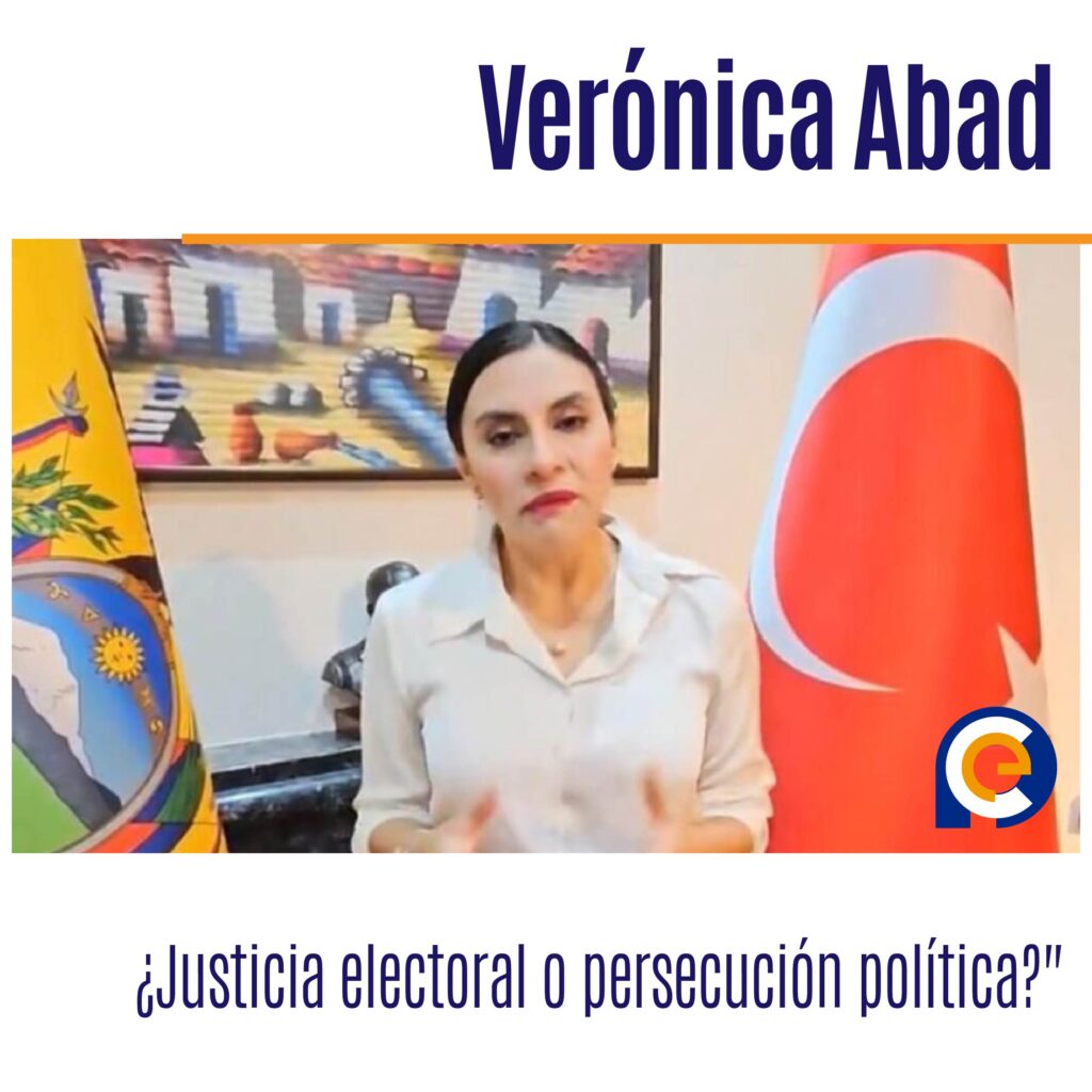 Verónica Abad: ¿Justicia electoral o persecución política?"