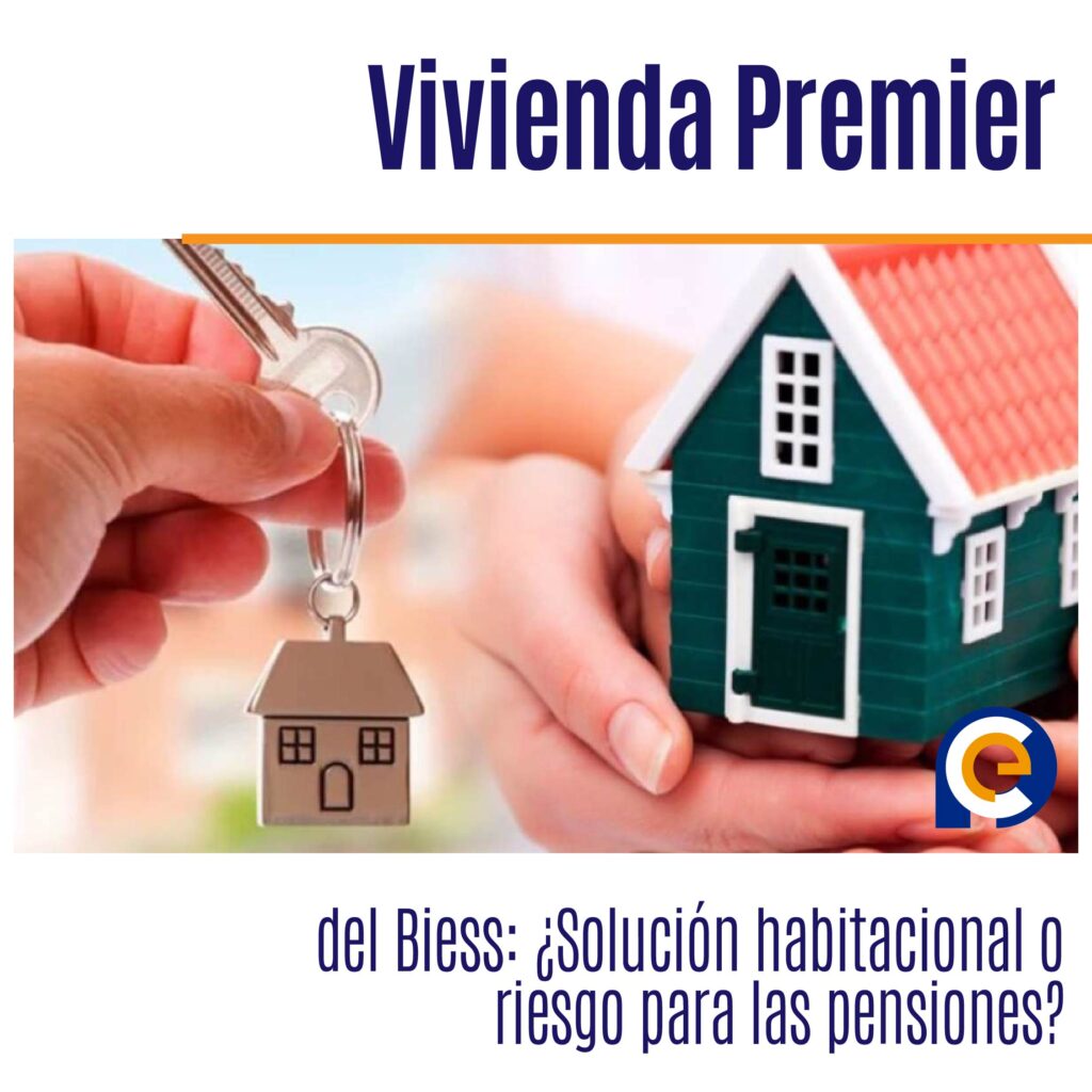 Vivienda Premier del Biess: ¿Solución habitacional o riesgo para las pensiones?