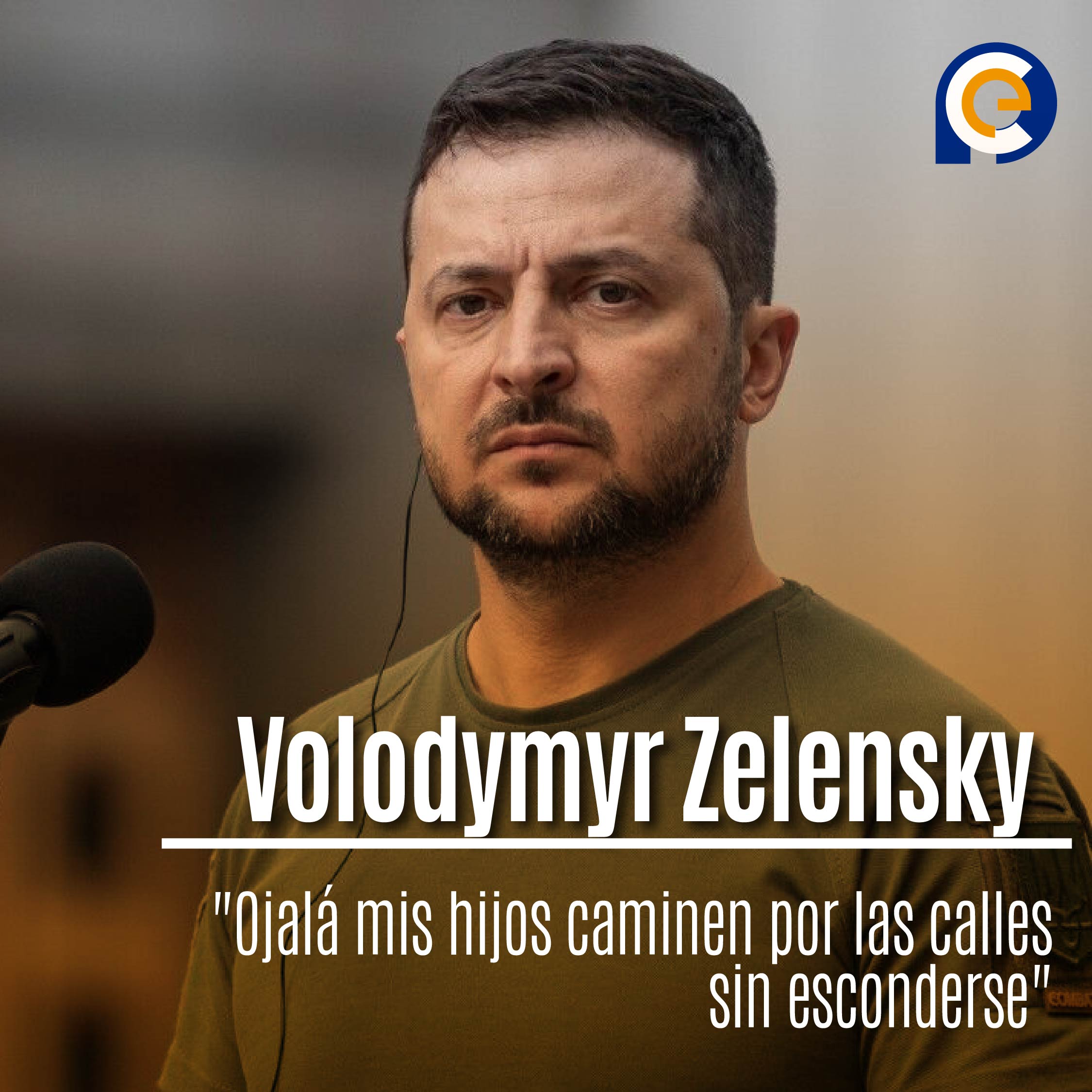Volodymyr Zelensky: "Ojalá mis hijos caminen por las calles sin esconderse"