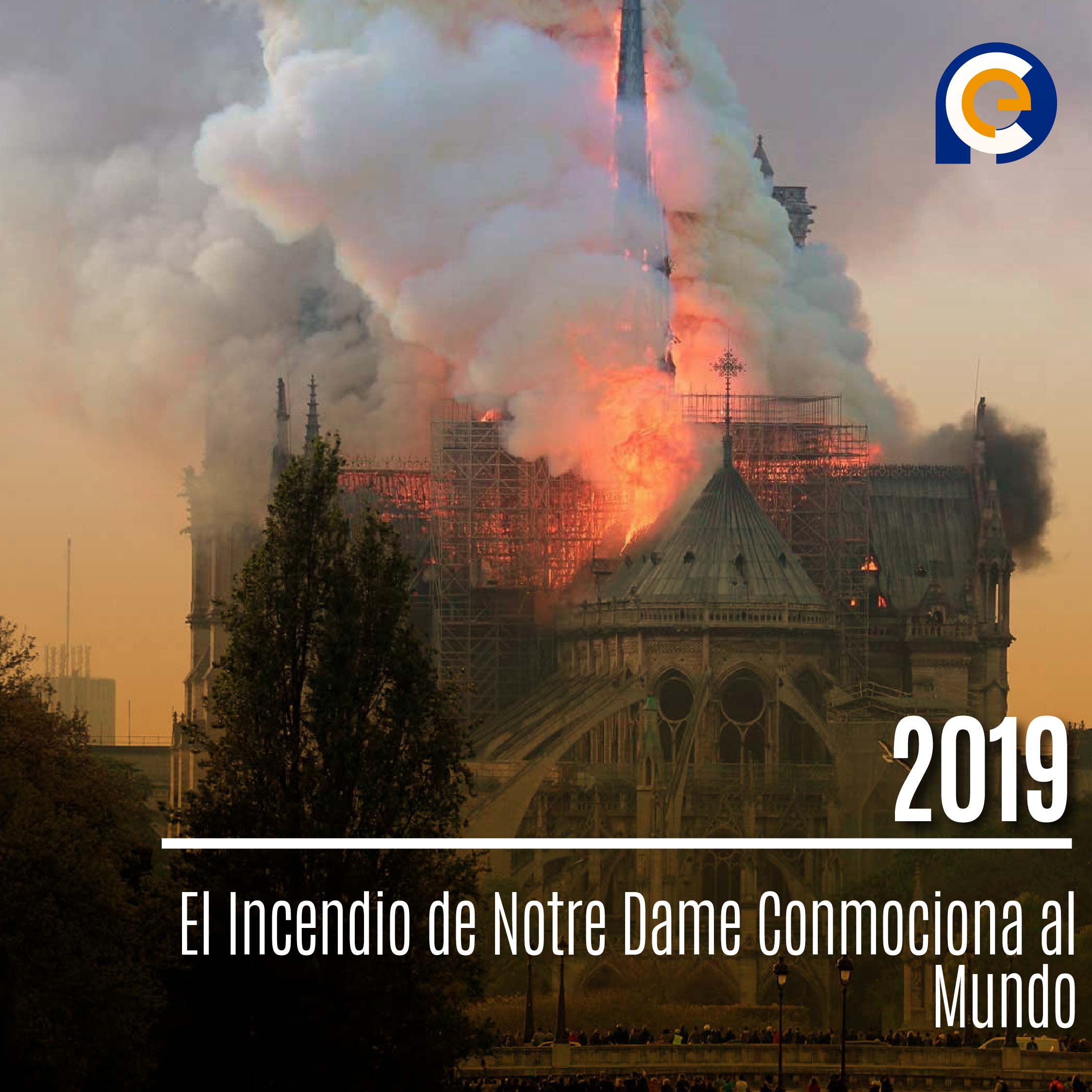2019: El Incendio de Notre Dame Conmociona al Mundo