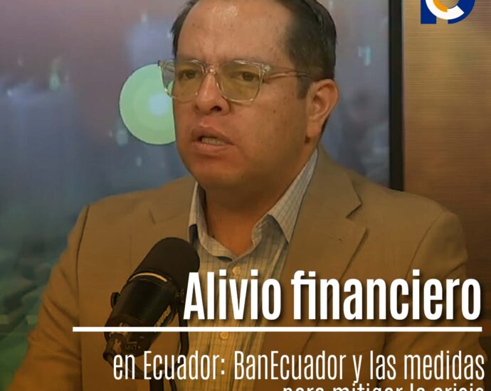 Alivio financiero en Ecuador: BanEcuador y las medidas para mitigar la crisis
