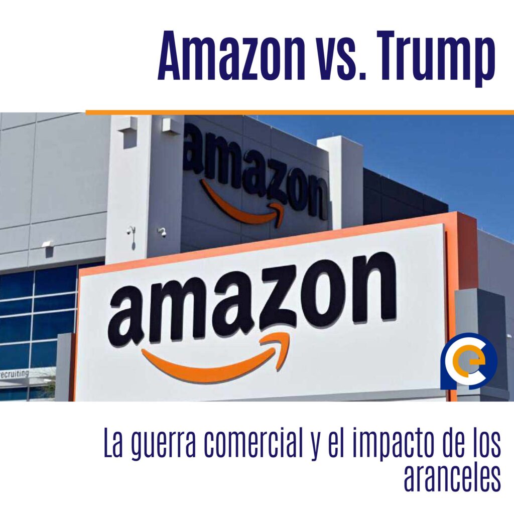 Amazon vs. Trump: La guerra comercial y el impacto de los aranceles