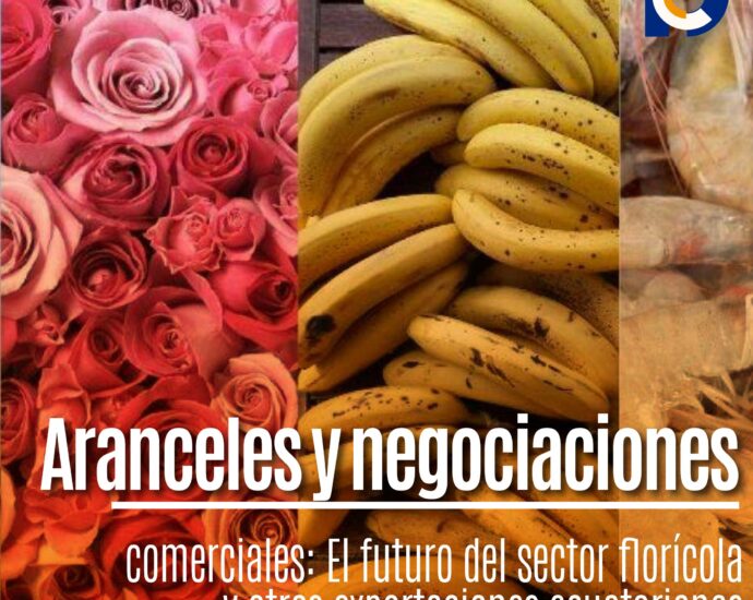 Aranceles y negociaciones comerciales: El futuro del sector florícola y otras exportaciones ecuatorianas