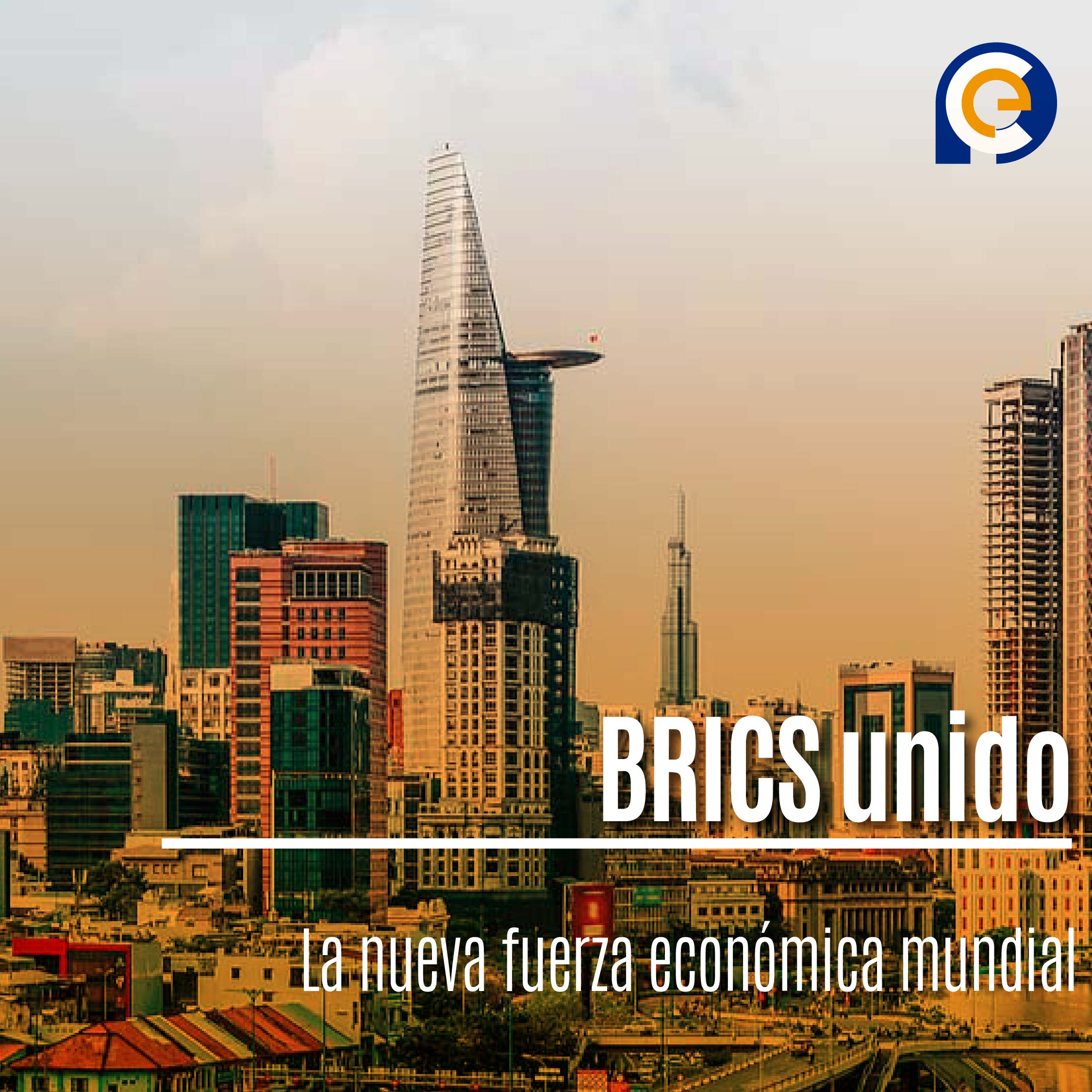 BRICS unido: La nueva fuerza económica mundial