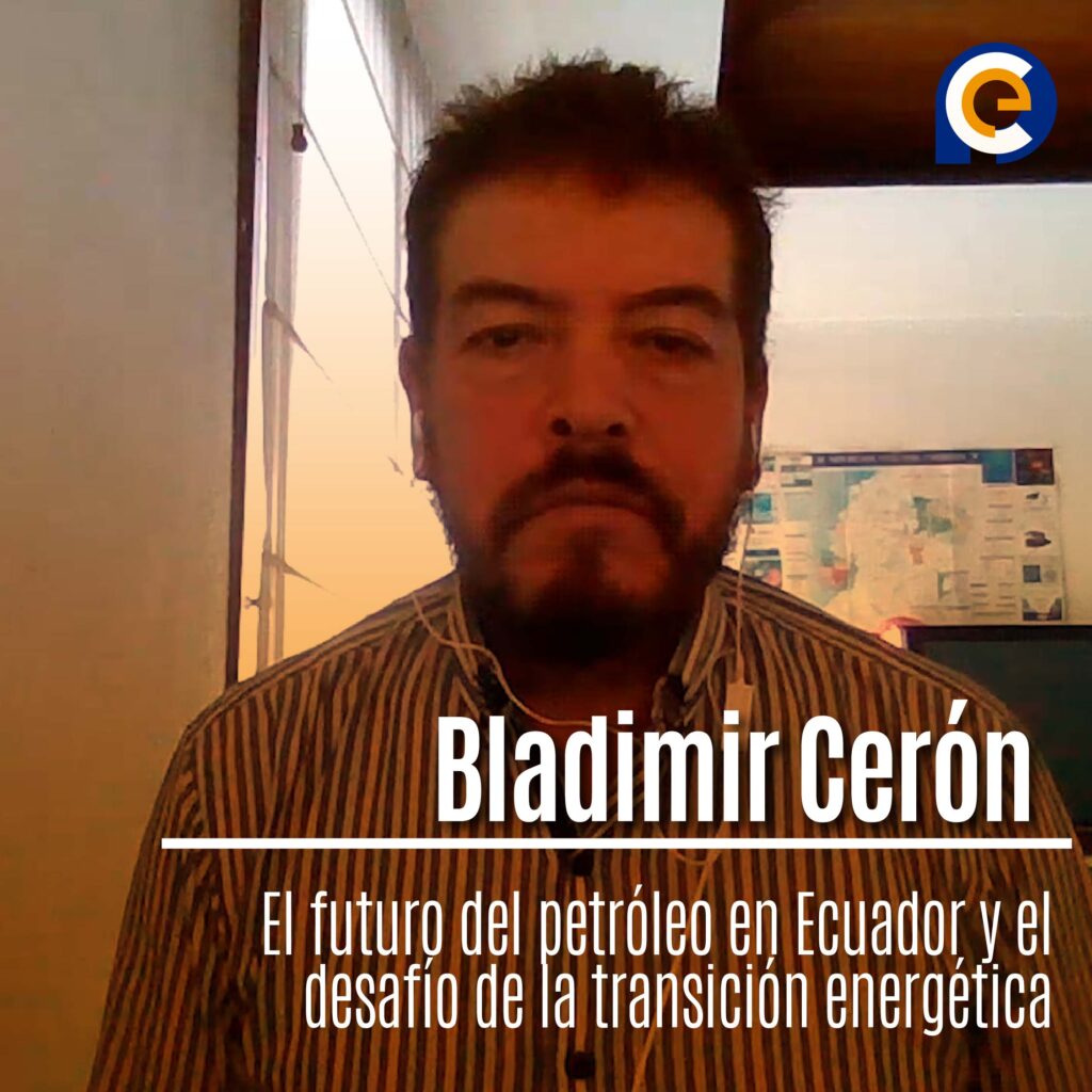 Bladimir Cerón: El futuro del petróleo en Ecuador y el desafío de la transición energética