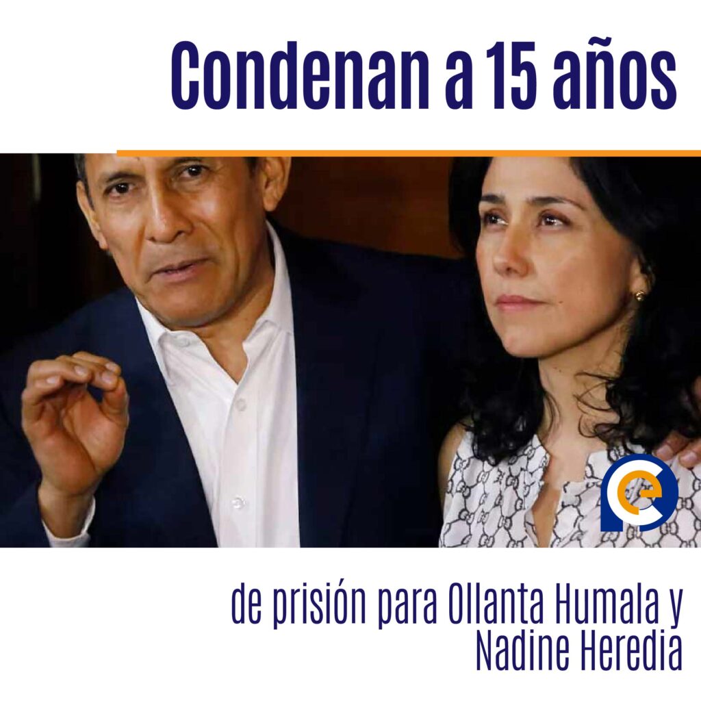 Condenan a 15 Años de prisión para Ollanta Humala y Nadine Heredia