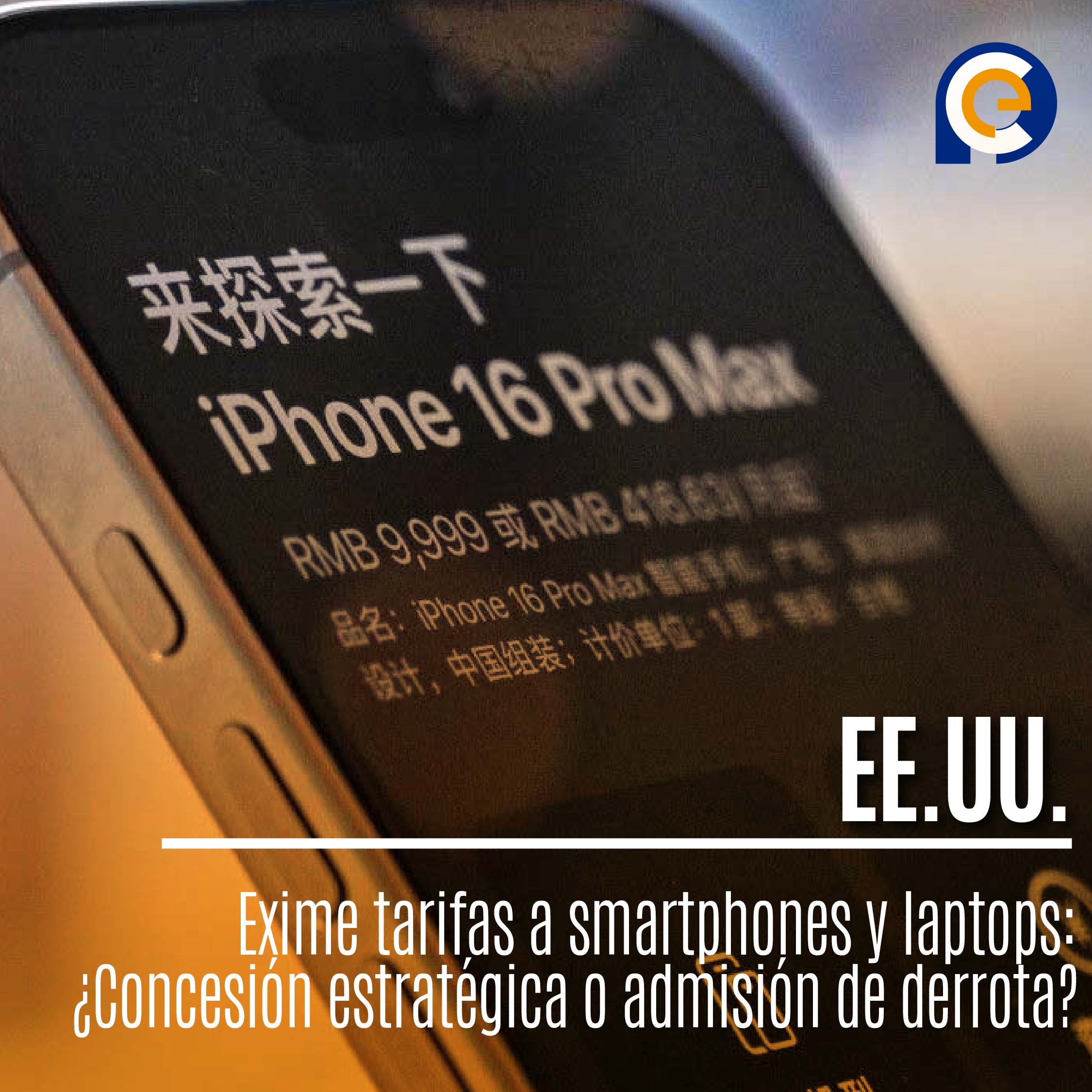 EE.UU. Exime tarifas a smartphones y laptops: ¿Concesión estratégica o admisión de derrota?