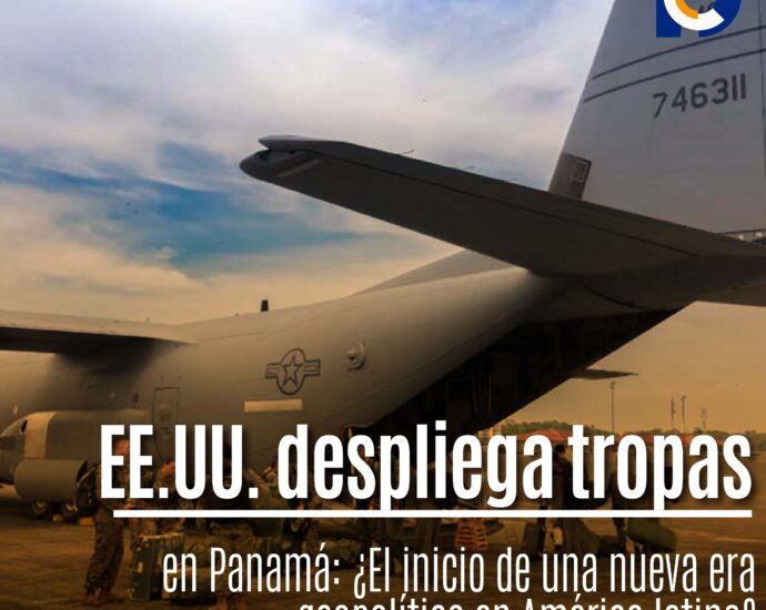 EE.UU. despliega tropas en Panamá: ¿El inicio de una nueva era geopolítica en América latina?