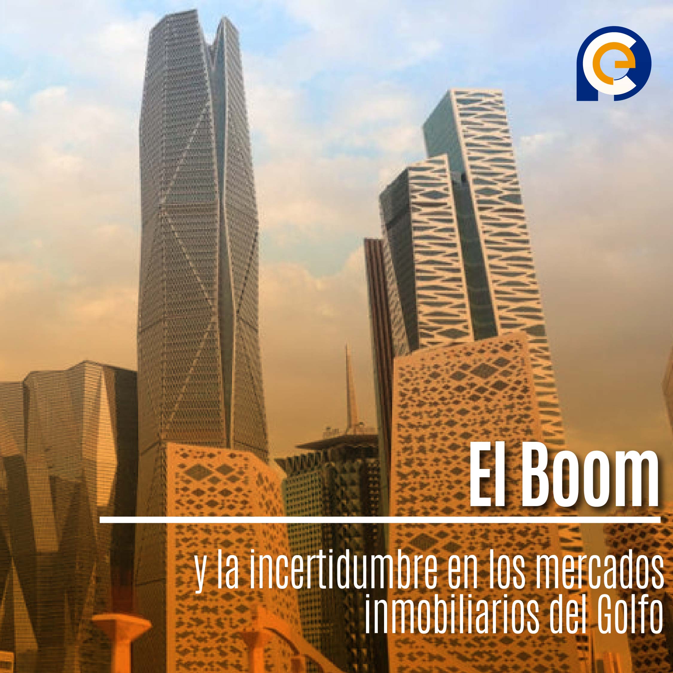 El Boom y la incertidumbre en los mercados inmobiliarios del Golfo