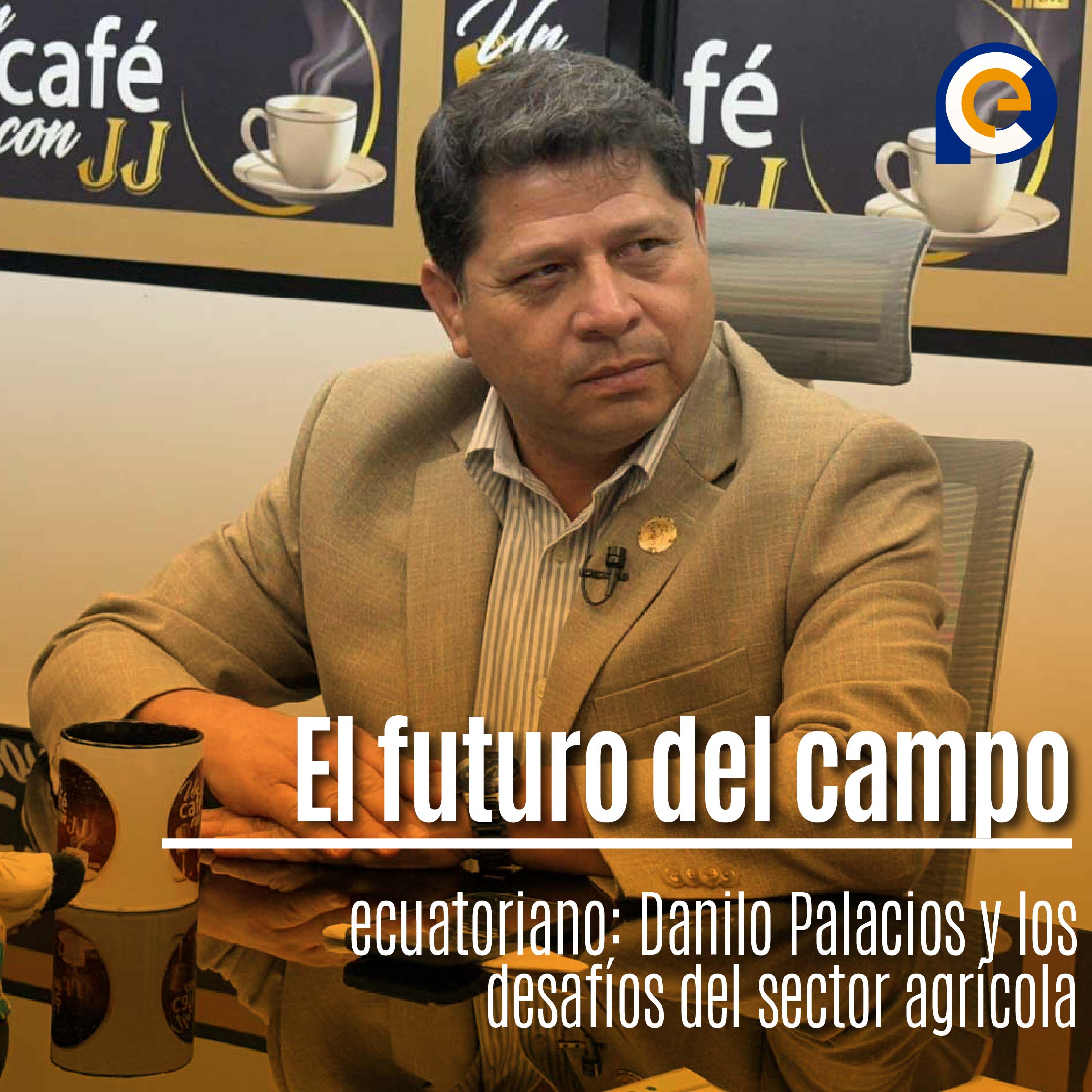 El futuro del campo ecuatoriano: Danilo Palacios y los desafíos del sector agrícola