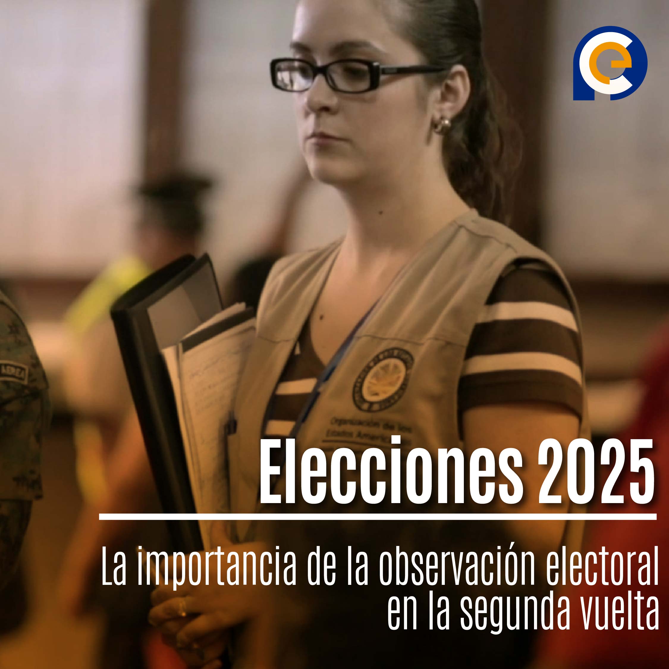 Elecciones 2025: La importancia de la observación electoral en la segunda vuelta