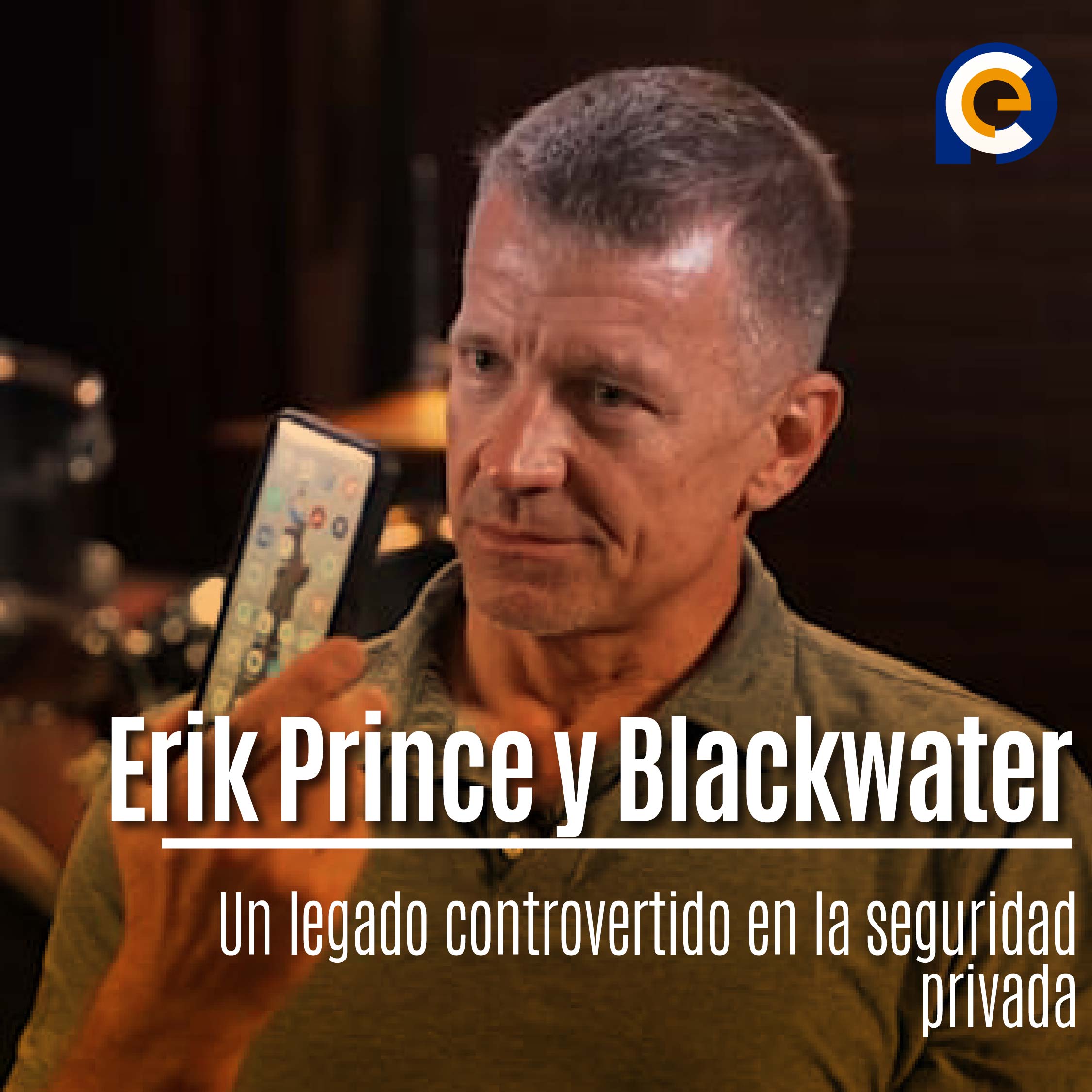 Erik Prince y Blackwater: Un legado controvertido en la seguridad privada