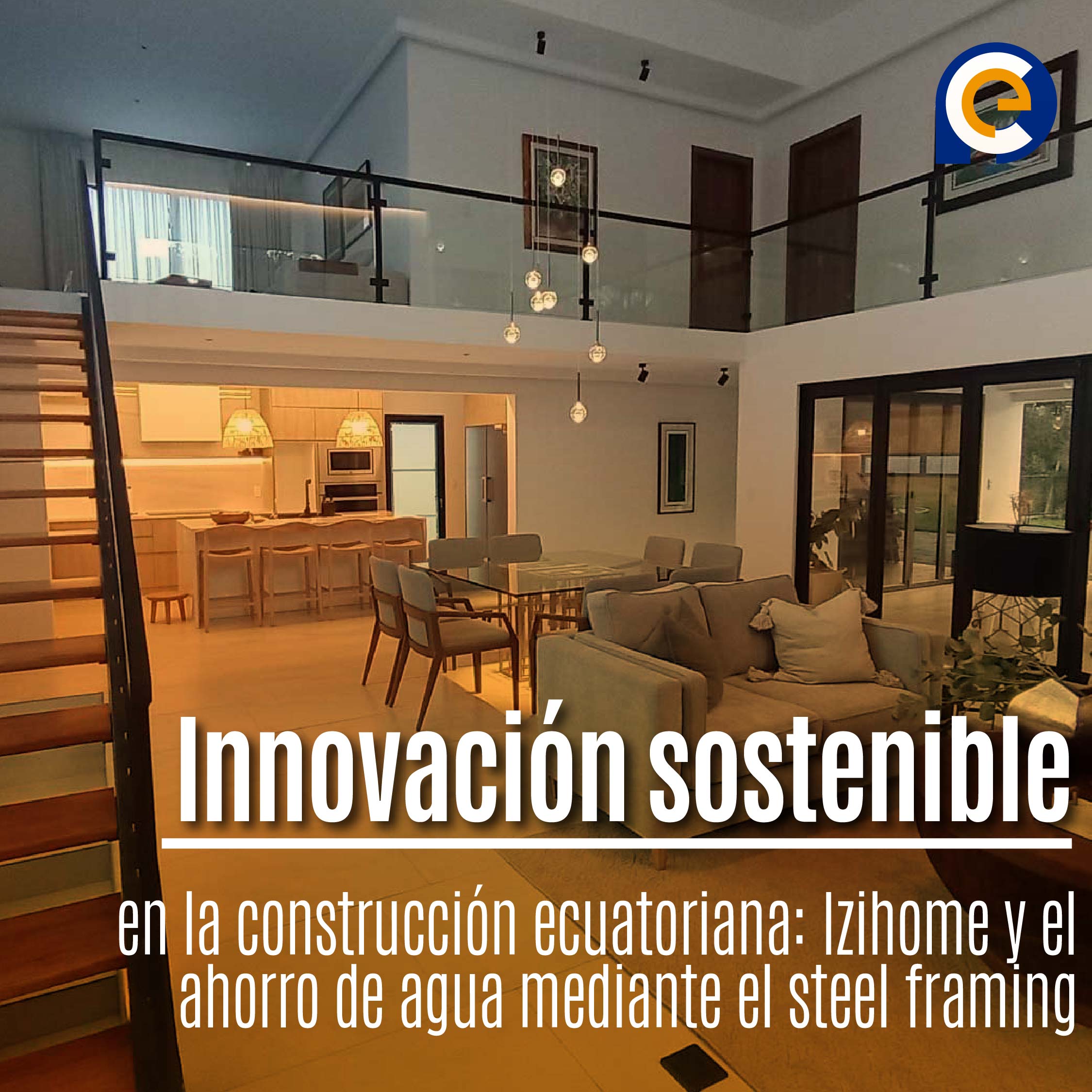 Innovación sostenible en la construcción ecuatoriana: Izihome y el ahorro de agua mediante el steel framing