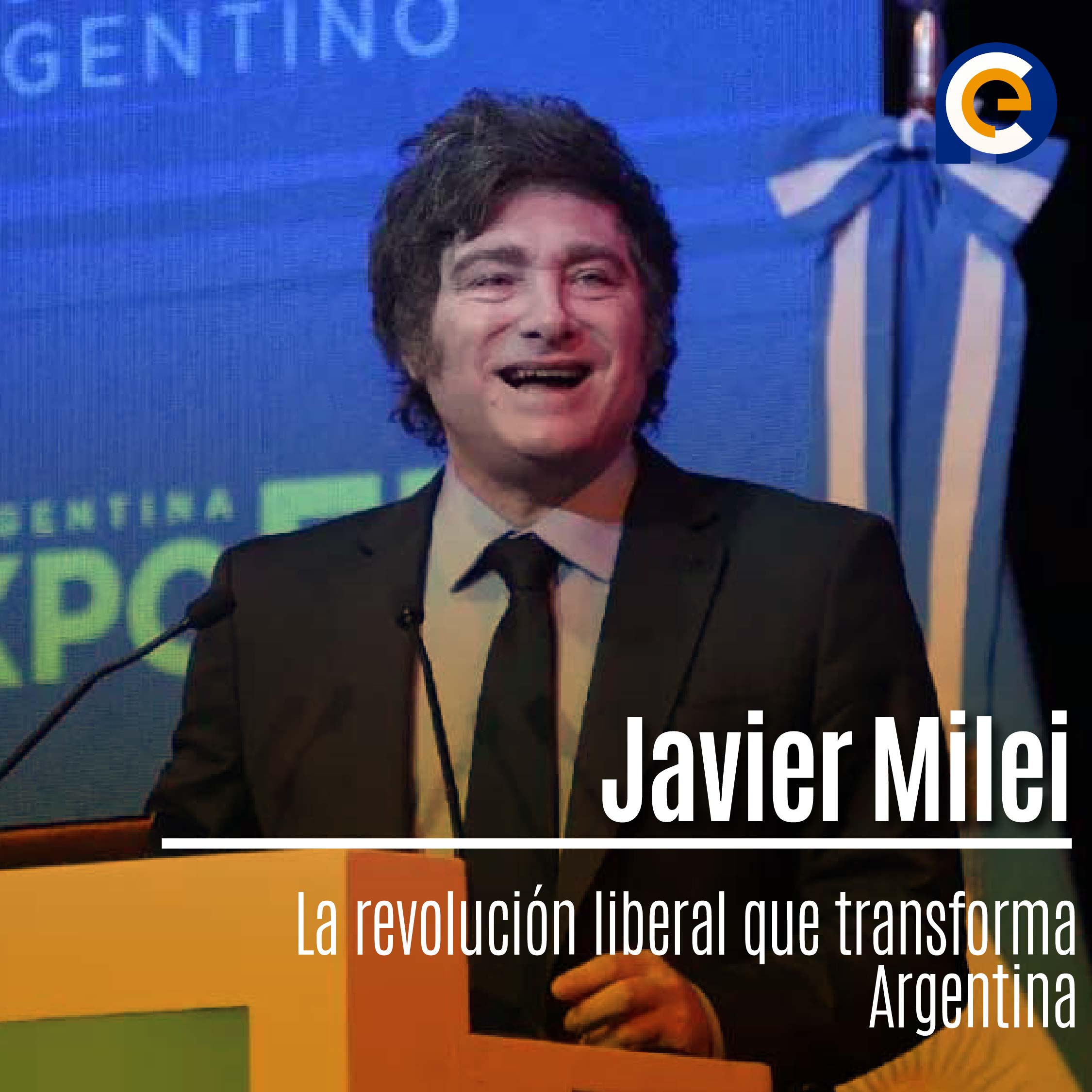 Javier Milei: La revolución liberal que transforma Argentina