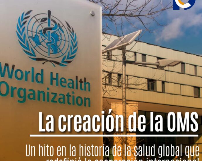 La creación de la OMS: Un hito en la historia de la salud global que redefinió la cooperación internacional