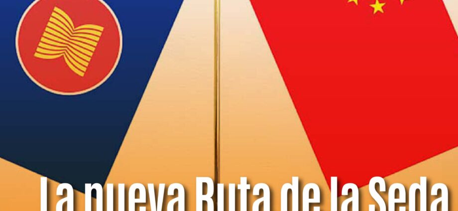 La nueva Ruta de la Seda: China y ASEAN forjan una alianza estratégica frente a un mundo en caos