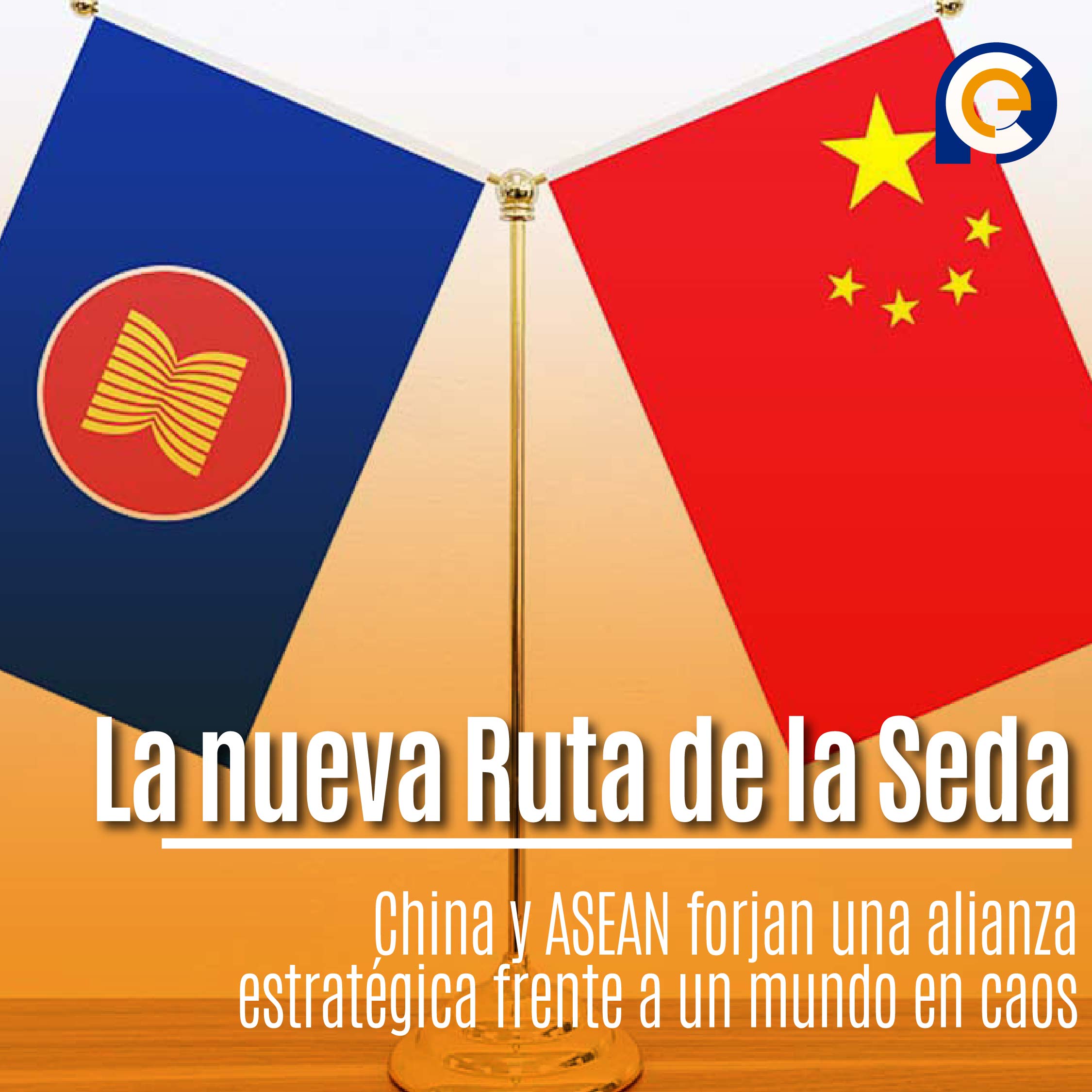 La nueva Ruta de la Seda: China y ASEAN forjan una alianza estratégica frente a un mundo en caos