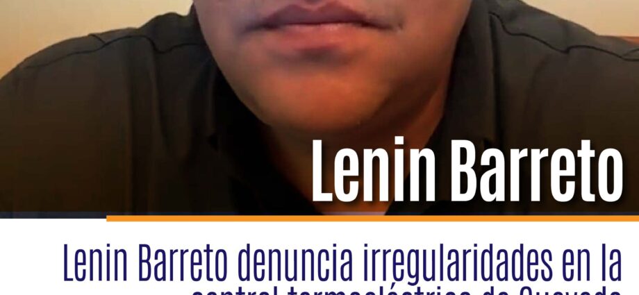 Lenin Barreto denuncia irregularidades en la central termoeléctrica de Quevedo