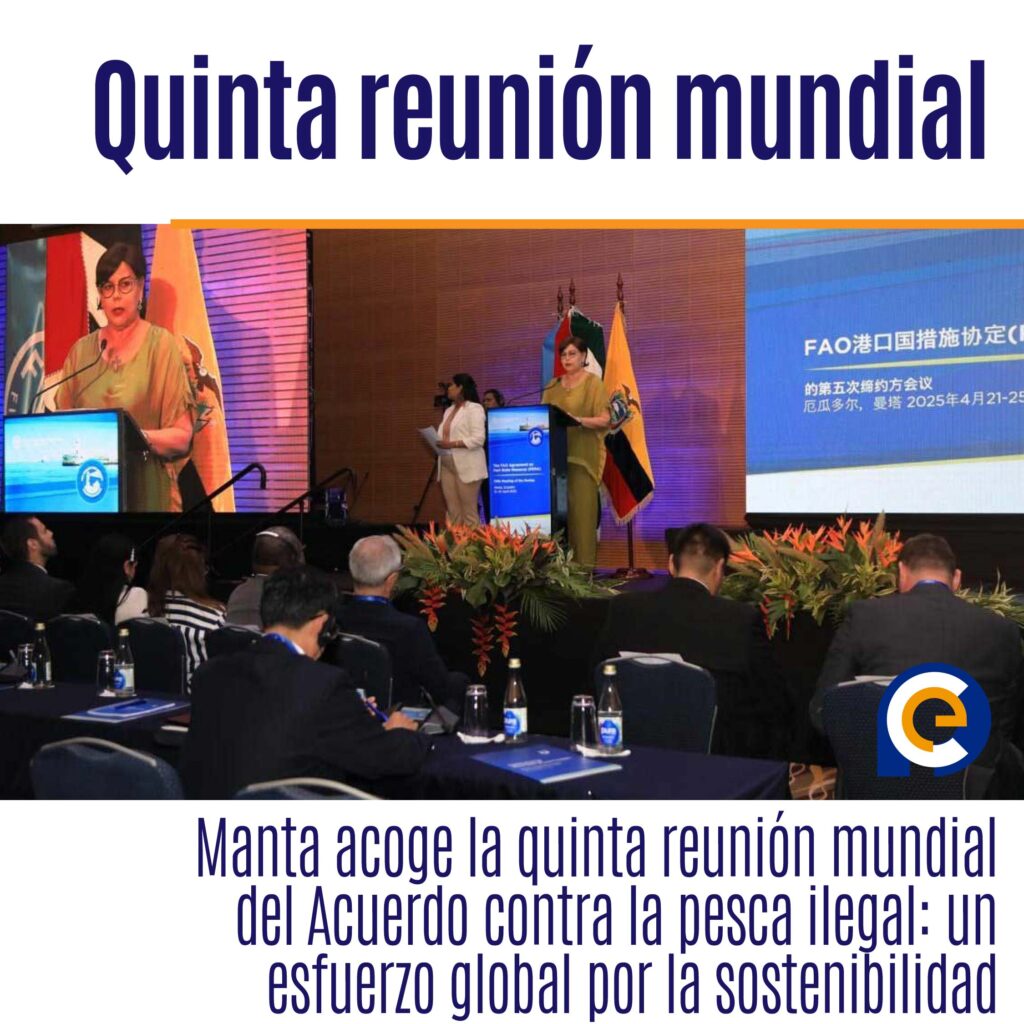Manta acoge la quinta reunión mundial del Acuerdo contra la pesca ilegal: un esfuerzo global por la sostenibilidad