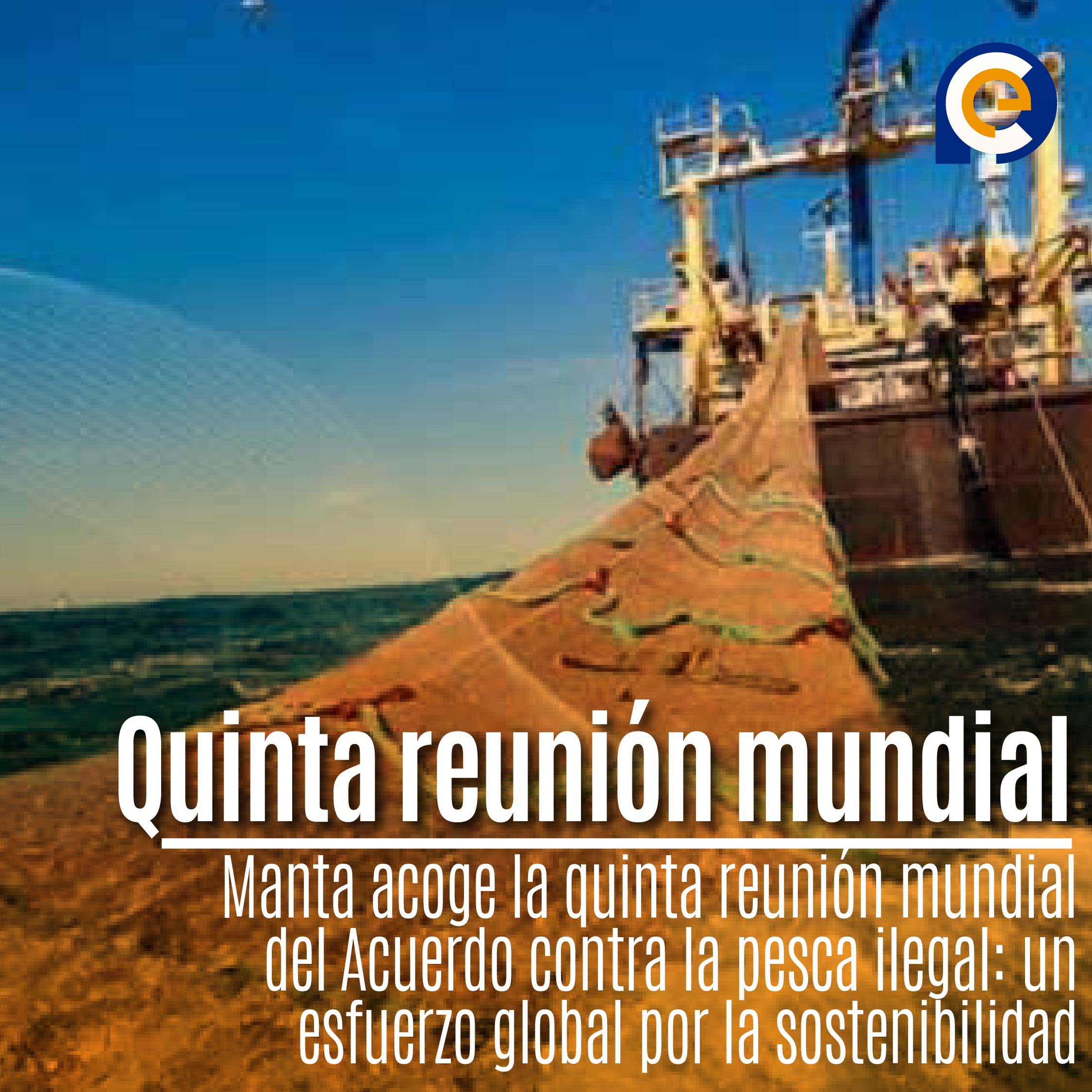 Manta acoge la quinta reunión mundial del Acuerdo contra la pesca ilegal: un esfuerzo global por la sostenibilidad