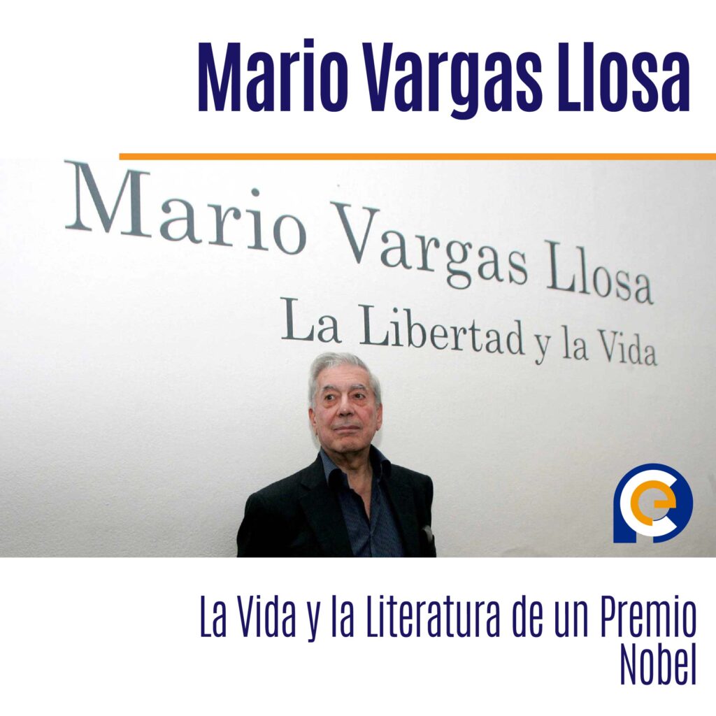 Mario Vargas Llosa: La Vida y la Literatura de un Premio Nobel