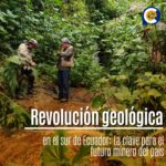 Revolución geológica en el sur de Ecuador: La clave para el futuro minero del país