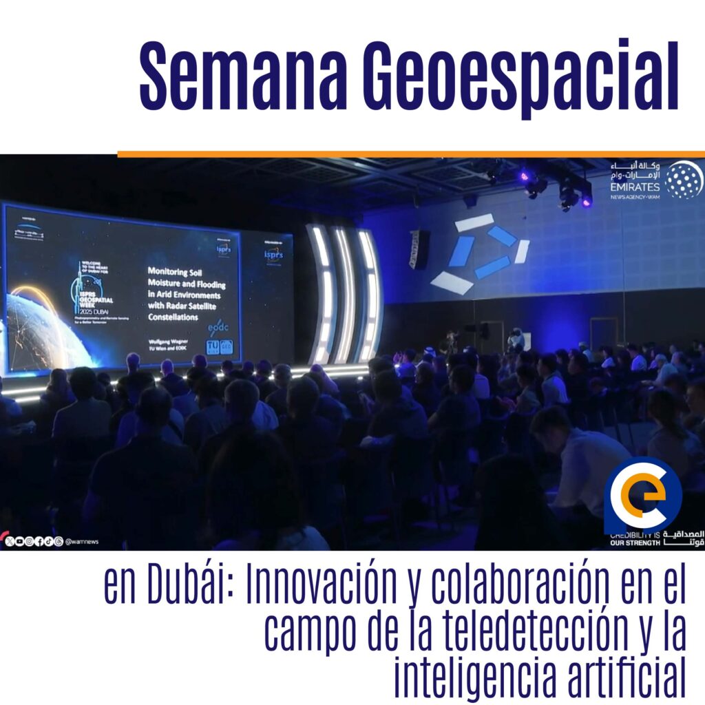 Semana Geoespacial en Dubái: Innovación y colaboración en el campo de la teledetección y la inteligencia artificial