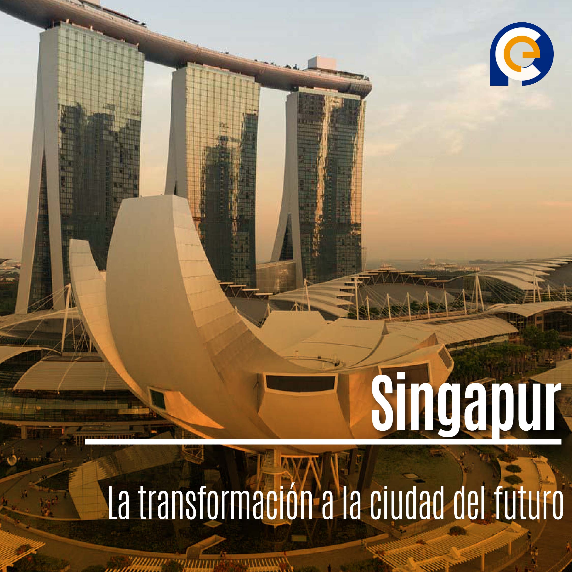 Singapur: La transformación a la ciudad del futuro